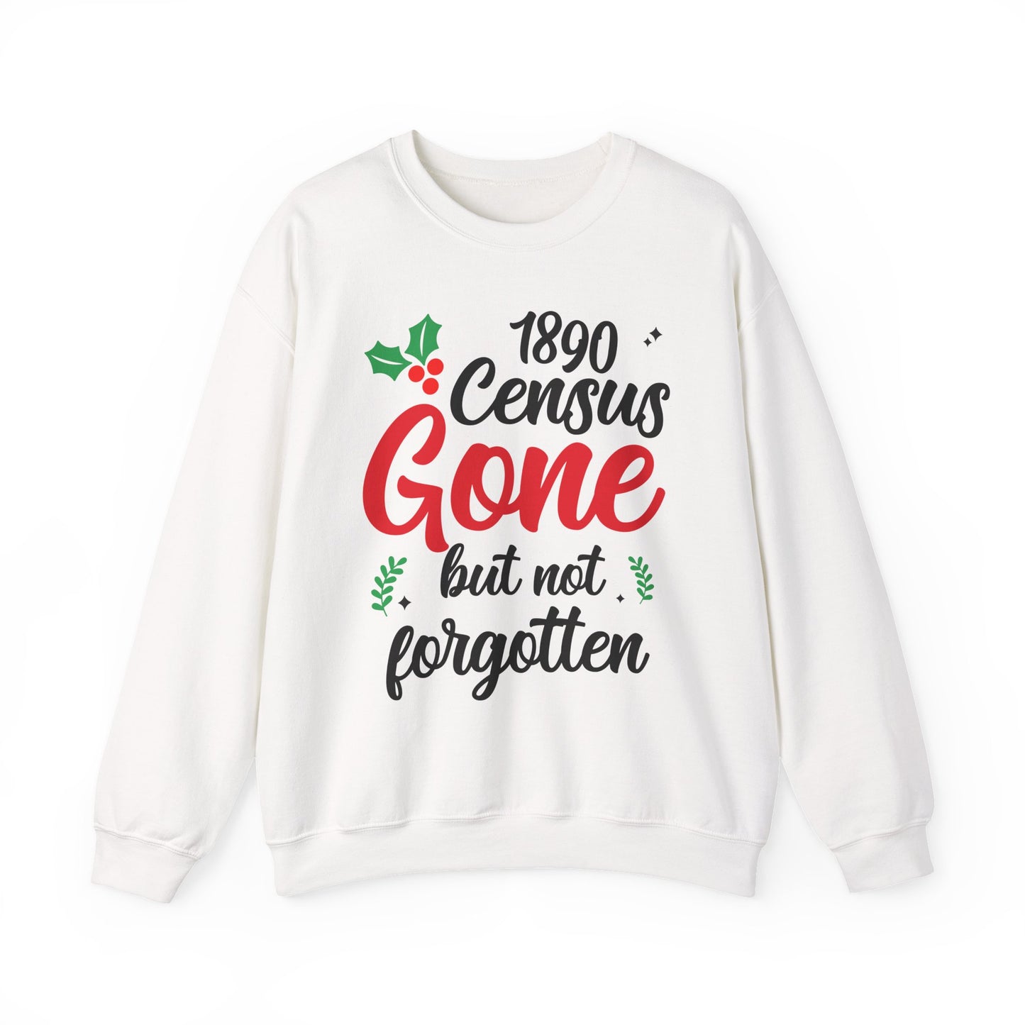 1890 Census Gone But Not Forgotten Sweatshirt
