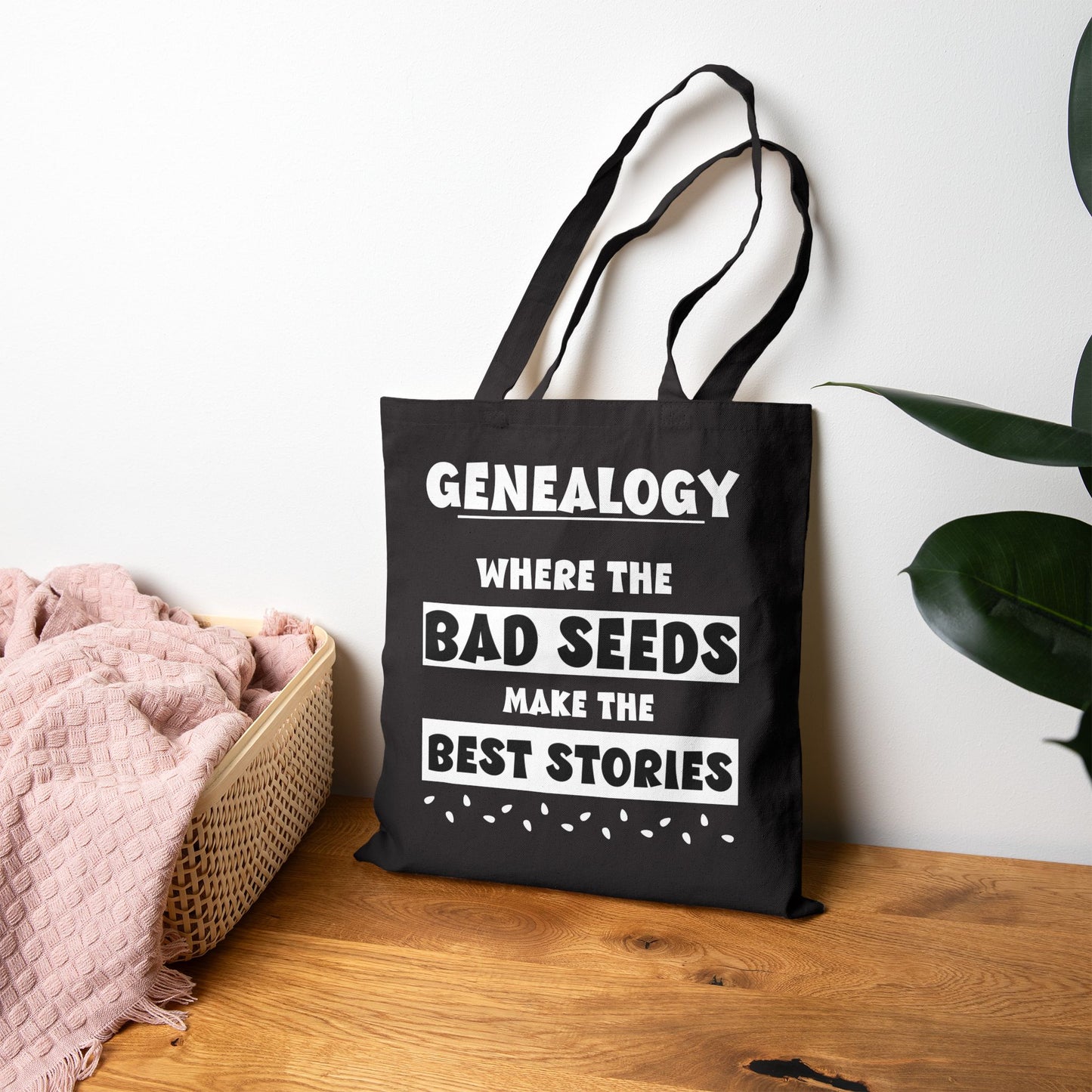 Genealogy Where the Bad Seeds Make the Best Stories Tote