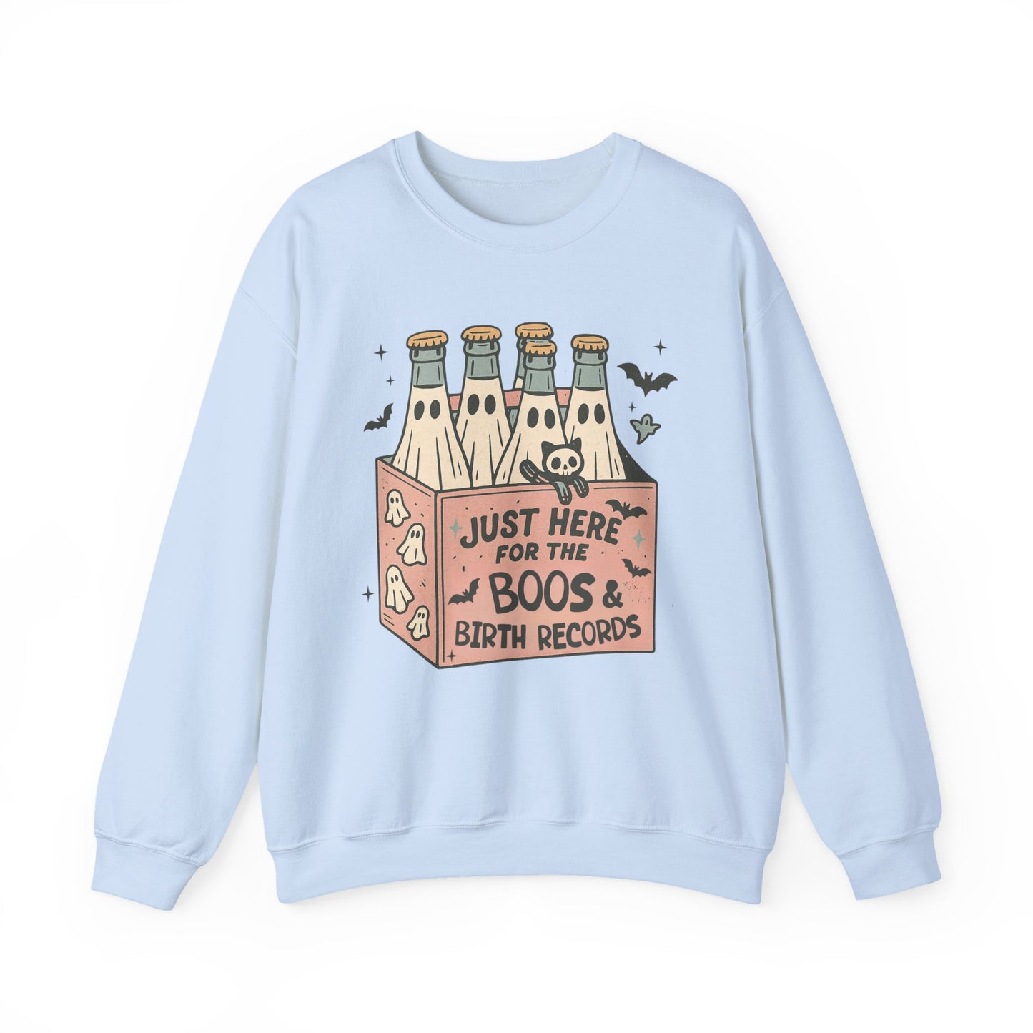 Just Here for the Boos and Birth Records Sweatshirt