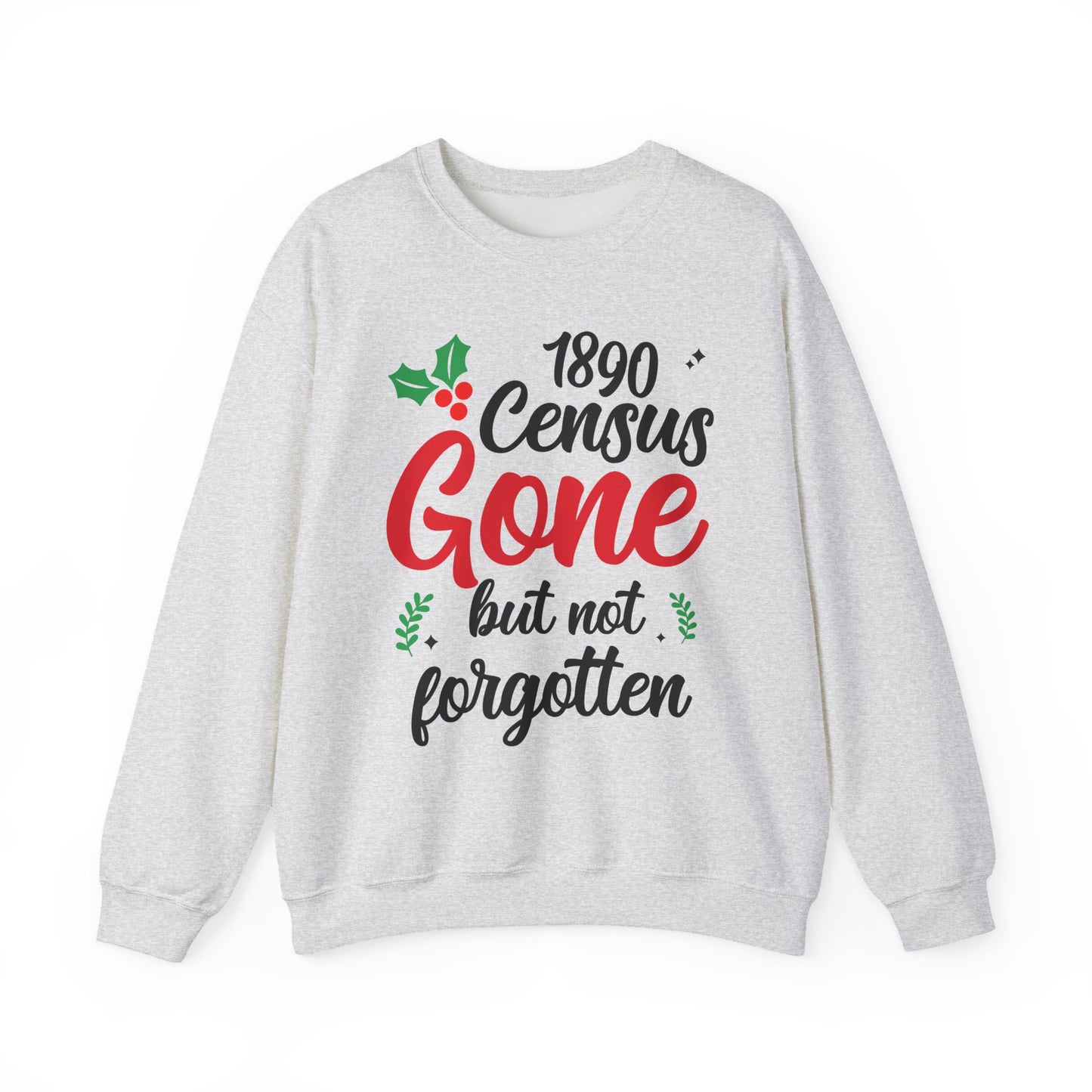 1890 Census Gone But Not Forgotten Sweatshirt