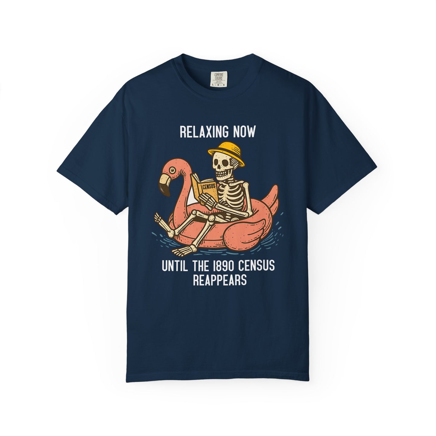 Relaxing Now Until the 1890 Census Reappears Funny T-Shirt