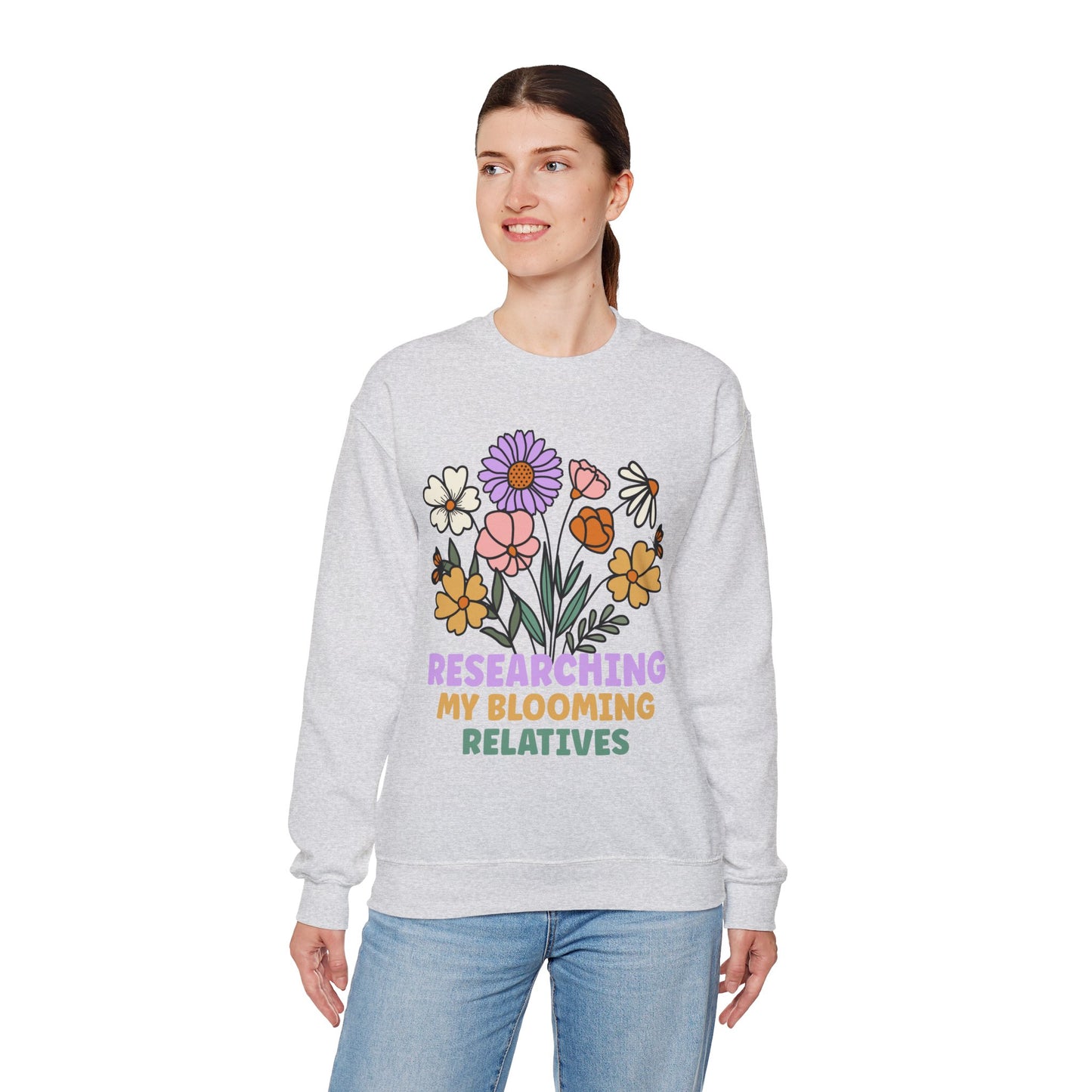 Researching My Blooming Relatives Sweatshirt