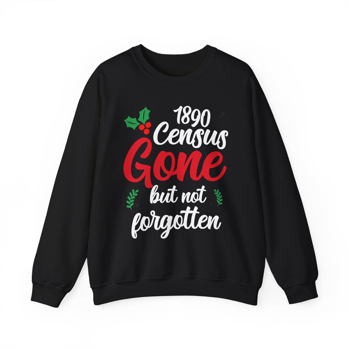 1890 Census Gone But Not Forgotten Sweatshirt