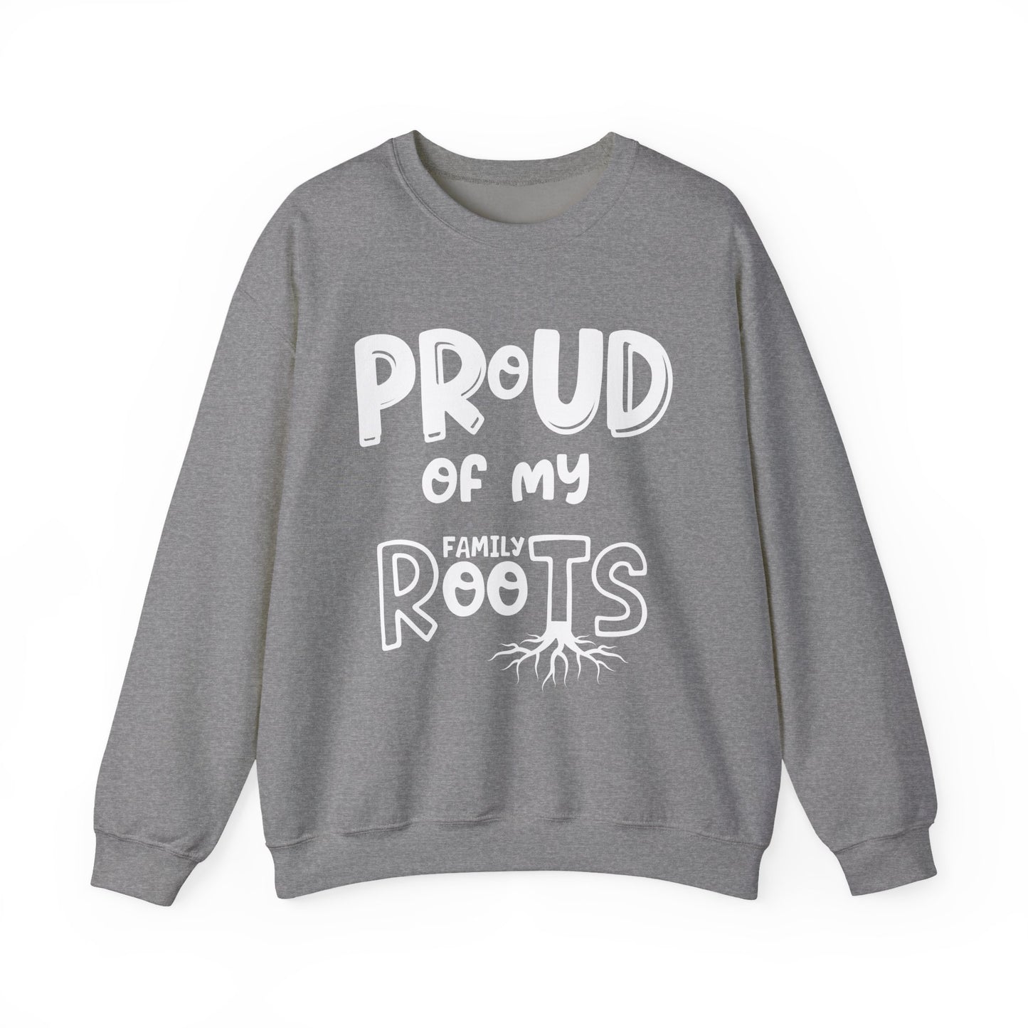 Proud of My Family Roots Sweatshirt