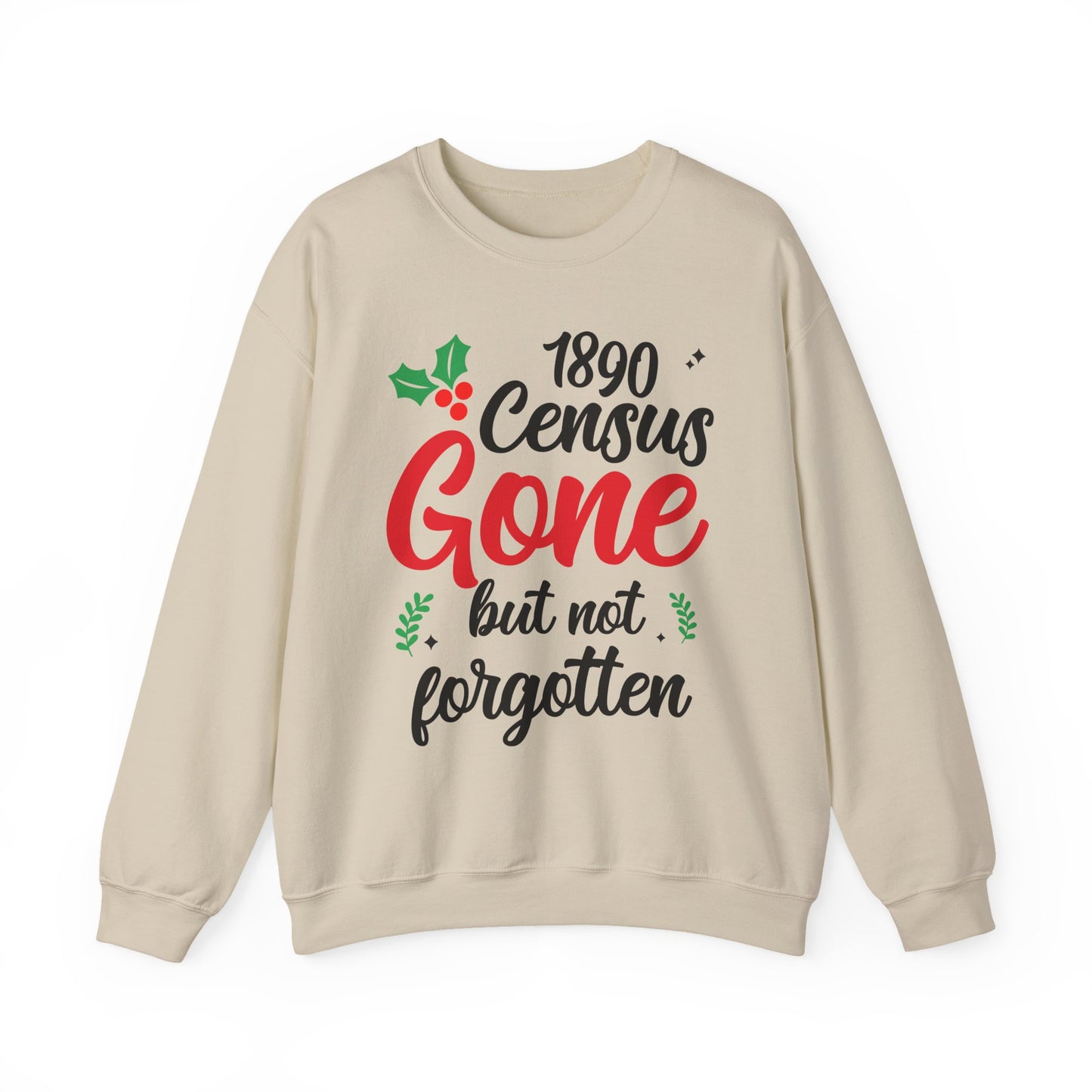 1890 Census Gone But Not Forgotten Sweatshirt
