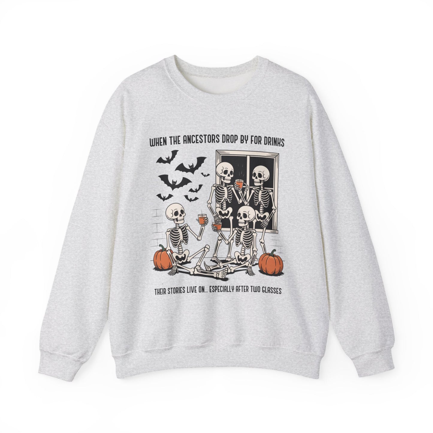 When the Ancestors Drop By for Drinks Sweatshirt