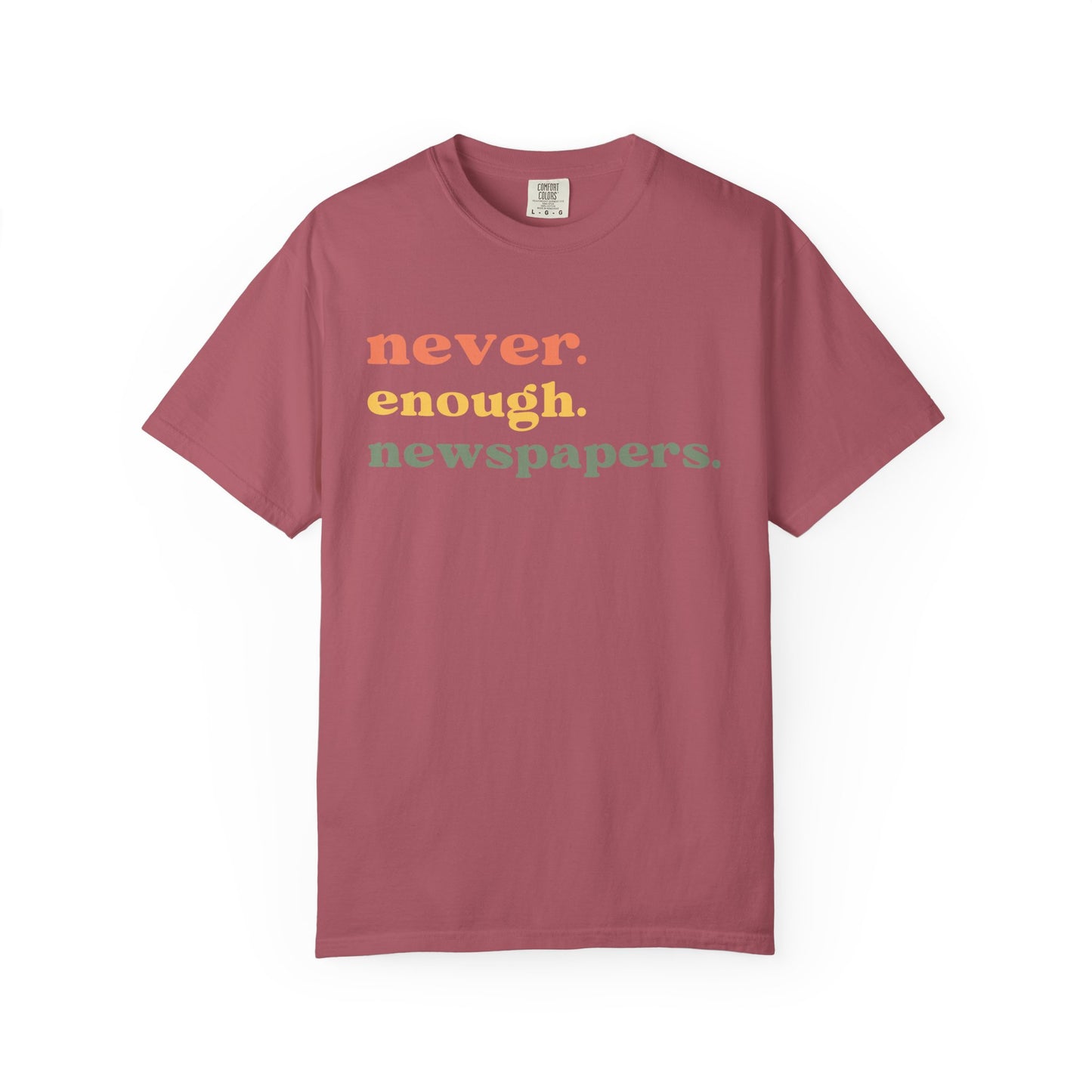 Never Enough Newspapers TShirt