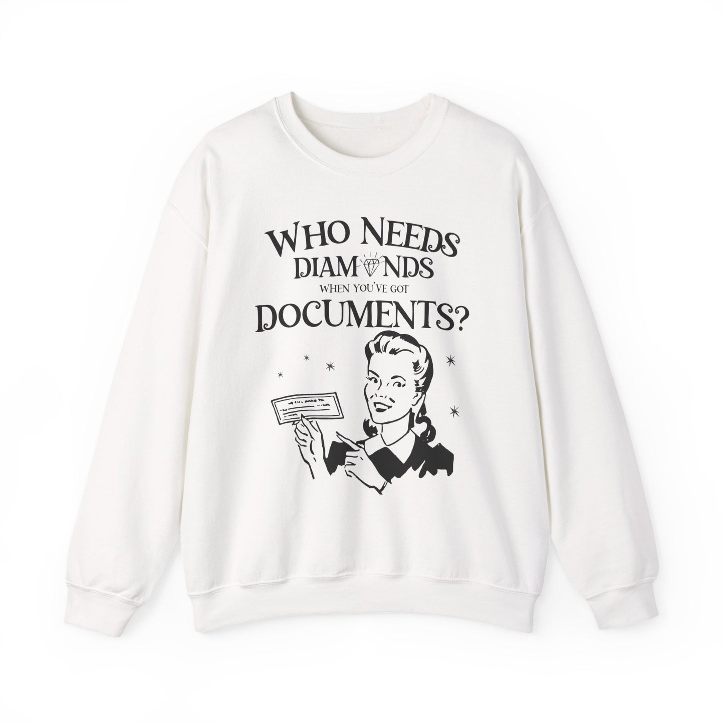 Who Needs Diamonds When Youve Got Documents Sweatshirt