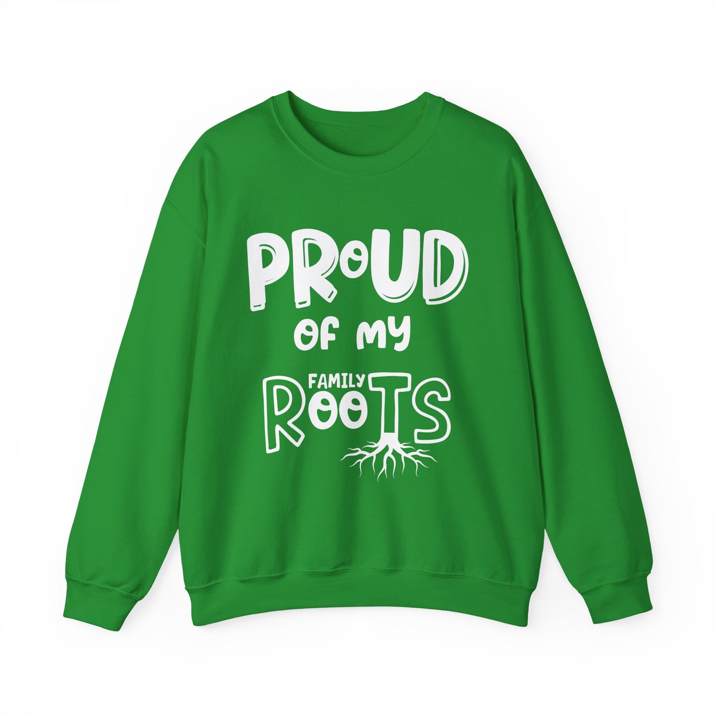 Proud of My Family Roots Sweatshirt