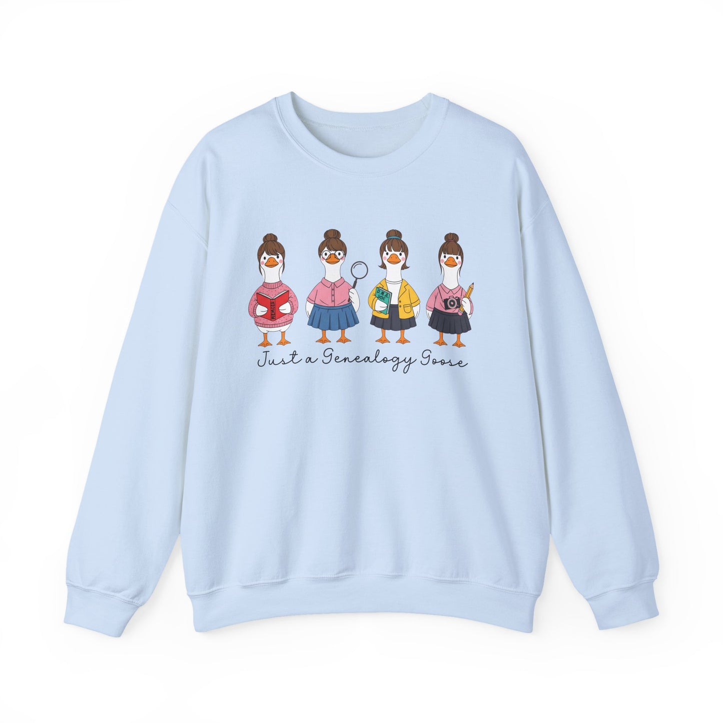Just a Genealogy Goose Sweatshirt
