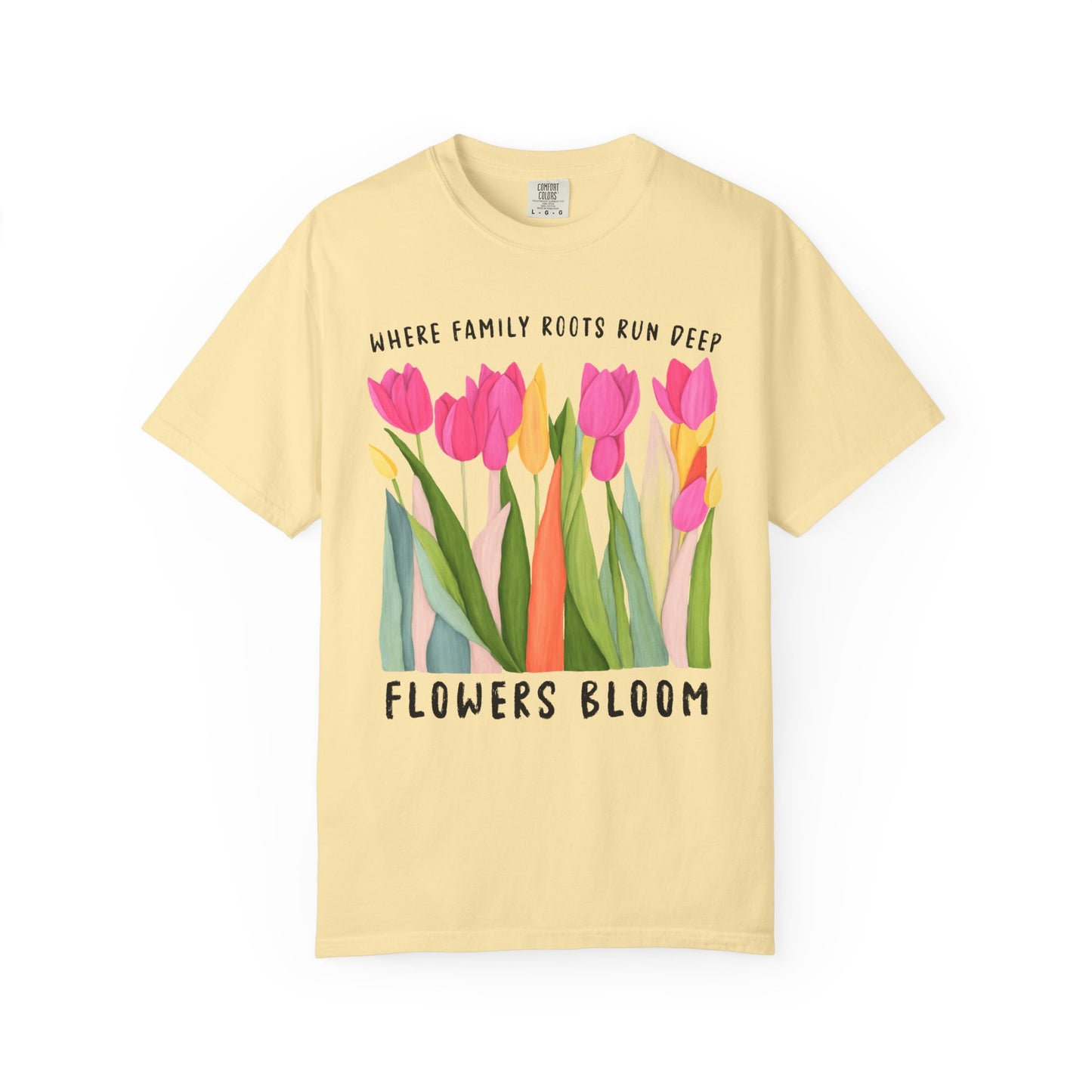 Where Family Roots Run Deep Flowers Bloom T-Shirt