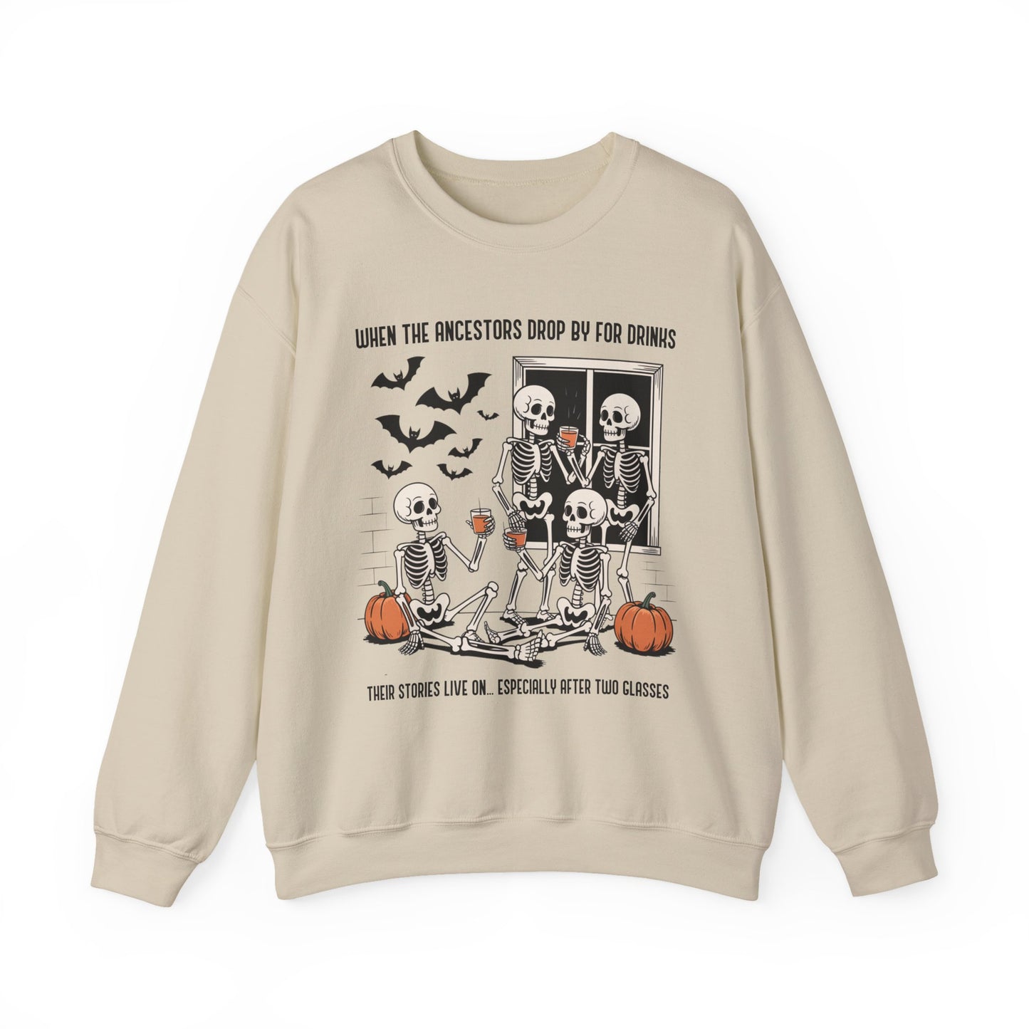 When the Ancestors Drop By for Drinks Sweatshirt
