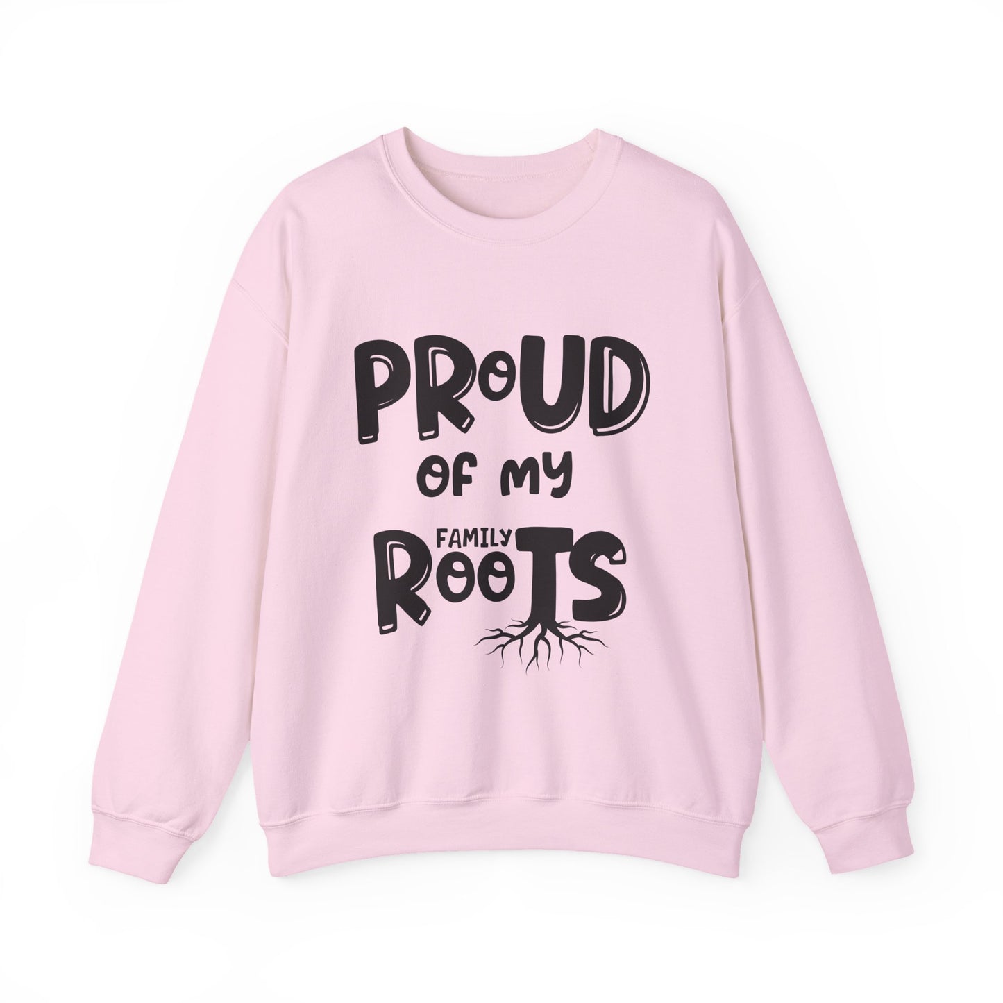 Proud of My Family Roots Sweatshirt