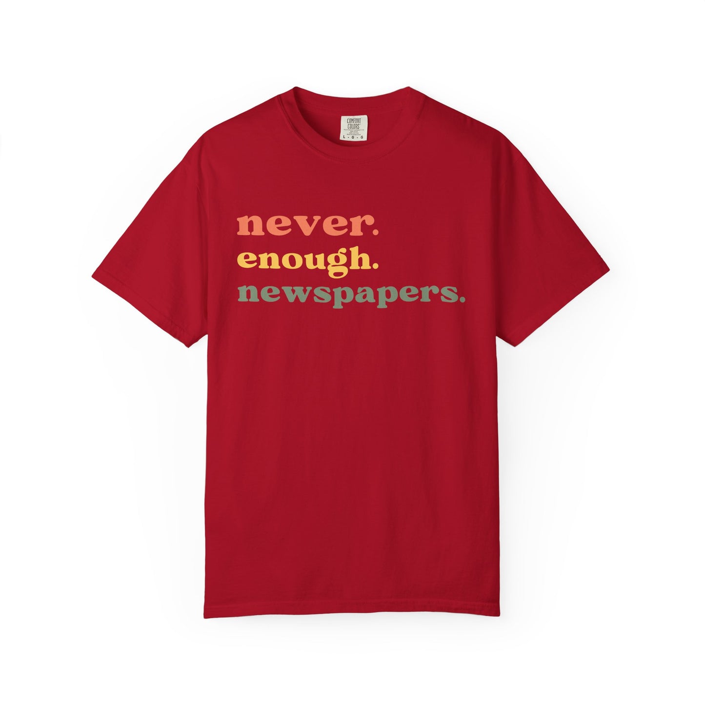 Never Enough Newspapers TShirt