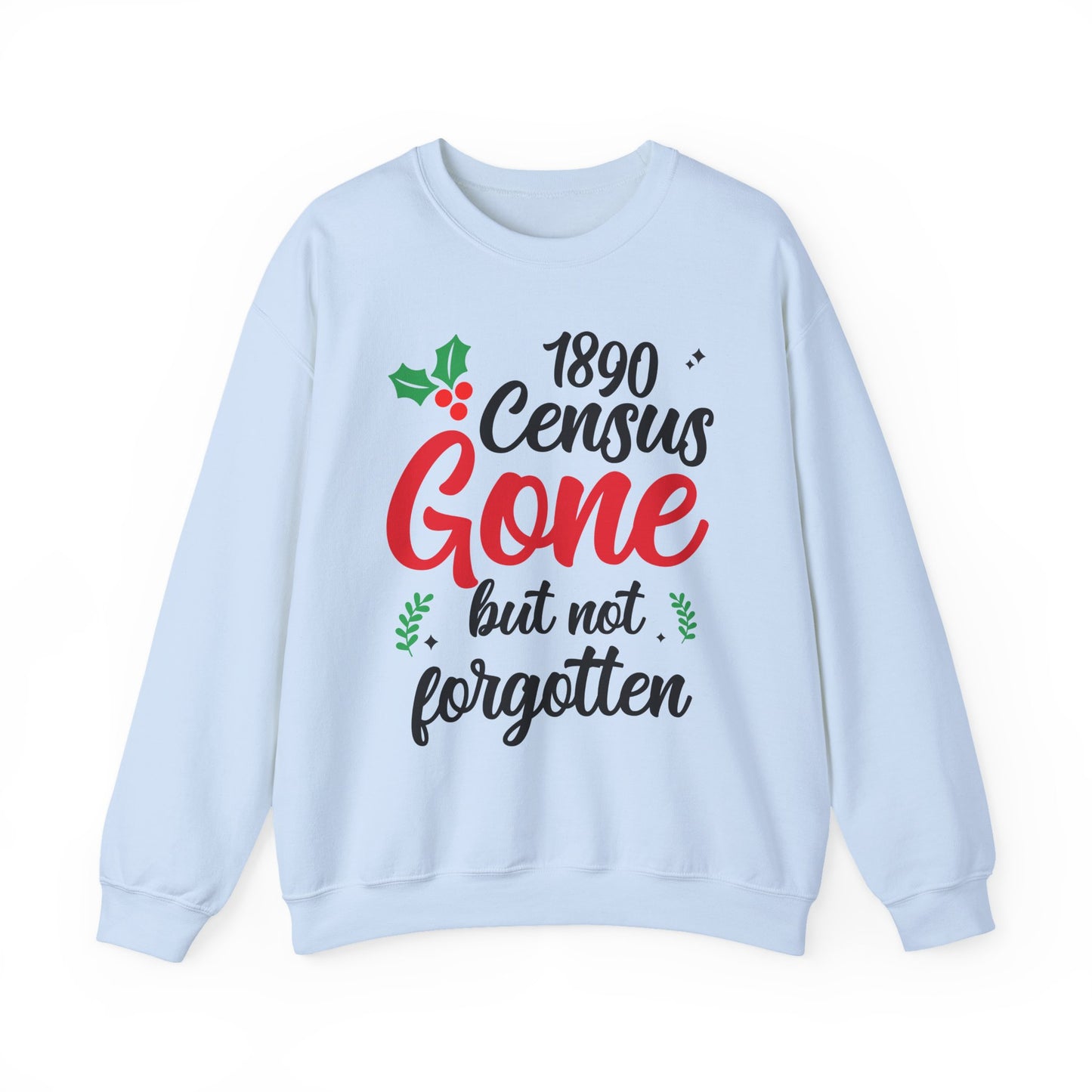 1890 Census Gone But Not Forgotten Sweatshirt
