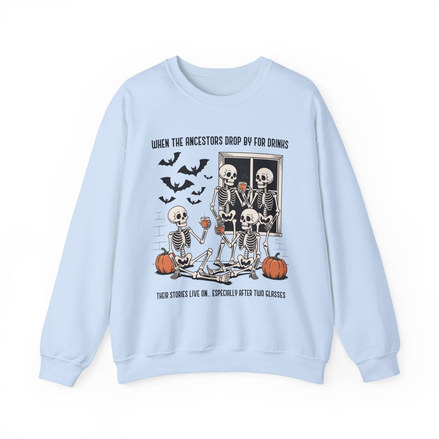 When the Ancestors Drop By for Drinks Sweatshirt