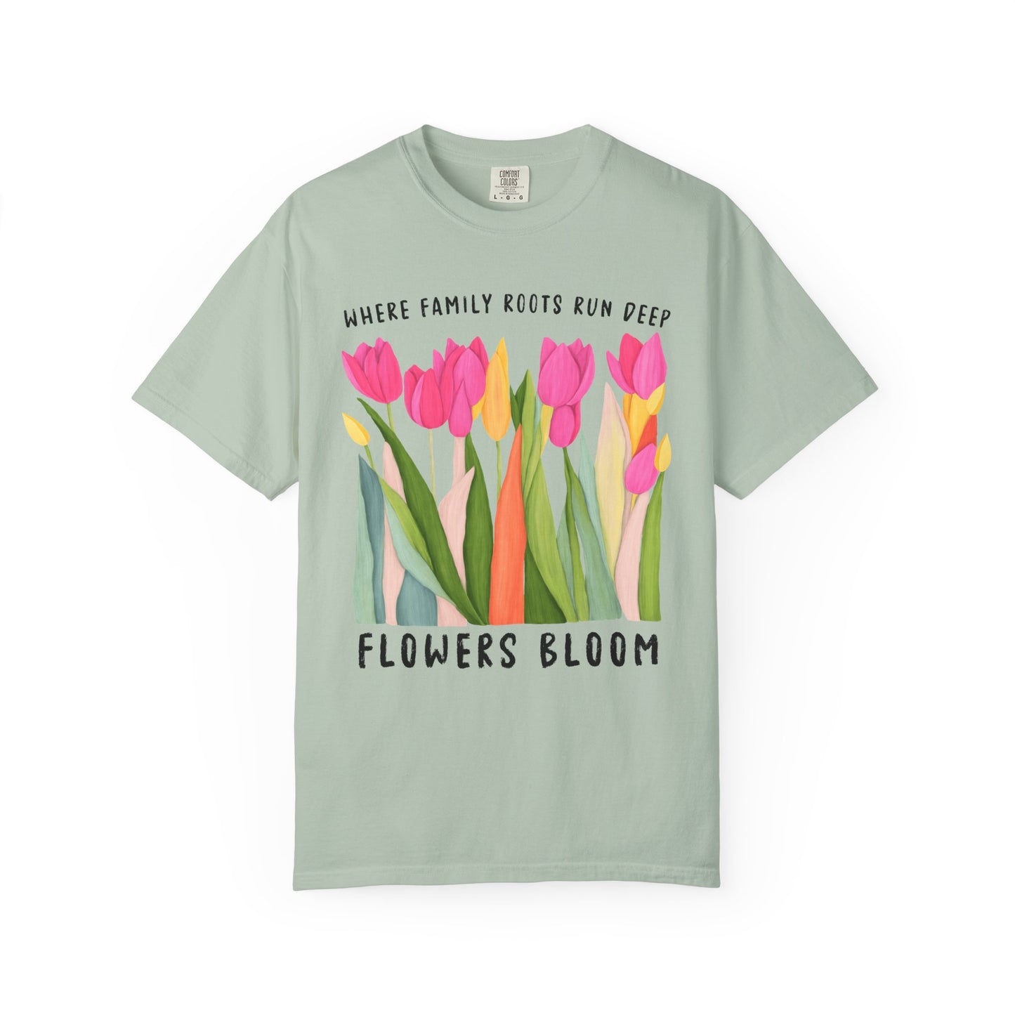 Where Family Roots Run Deep Flowers Bloom T-Shirt
