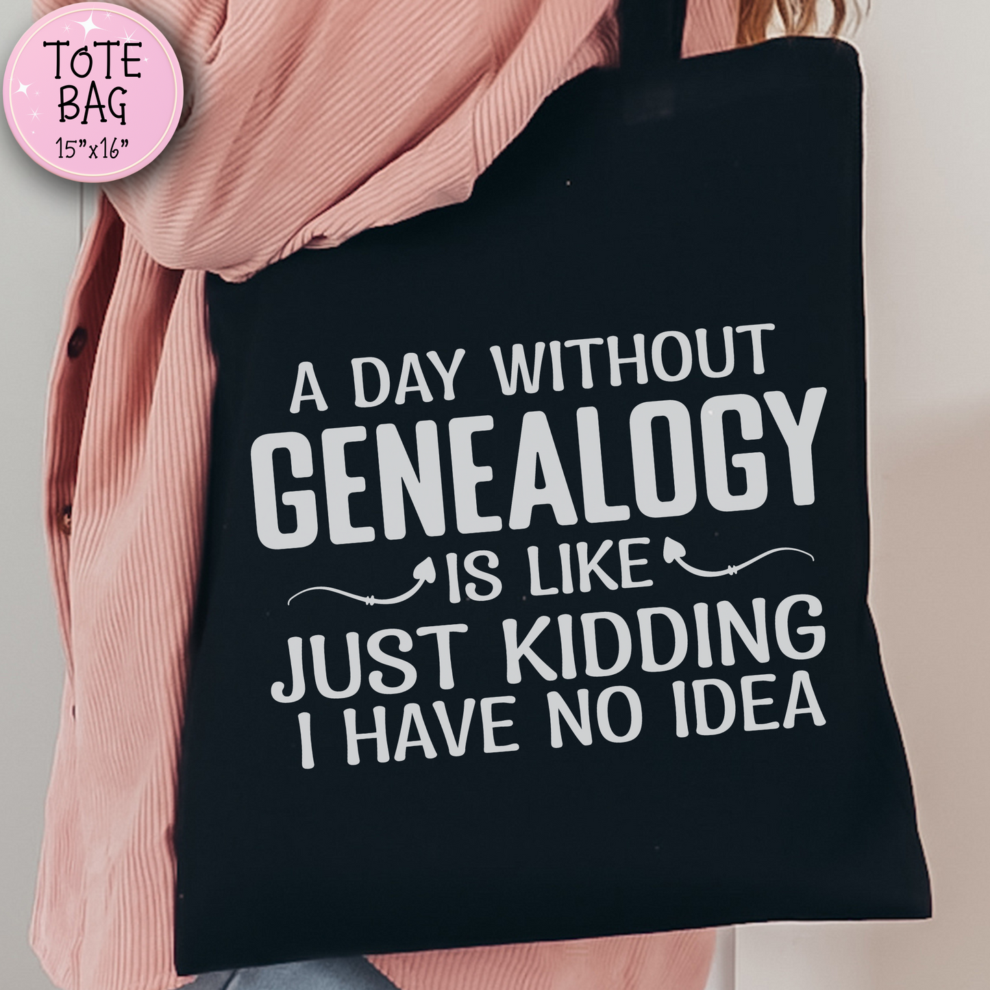 A Day Without Genealogy Tote