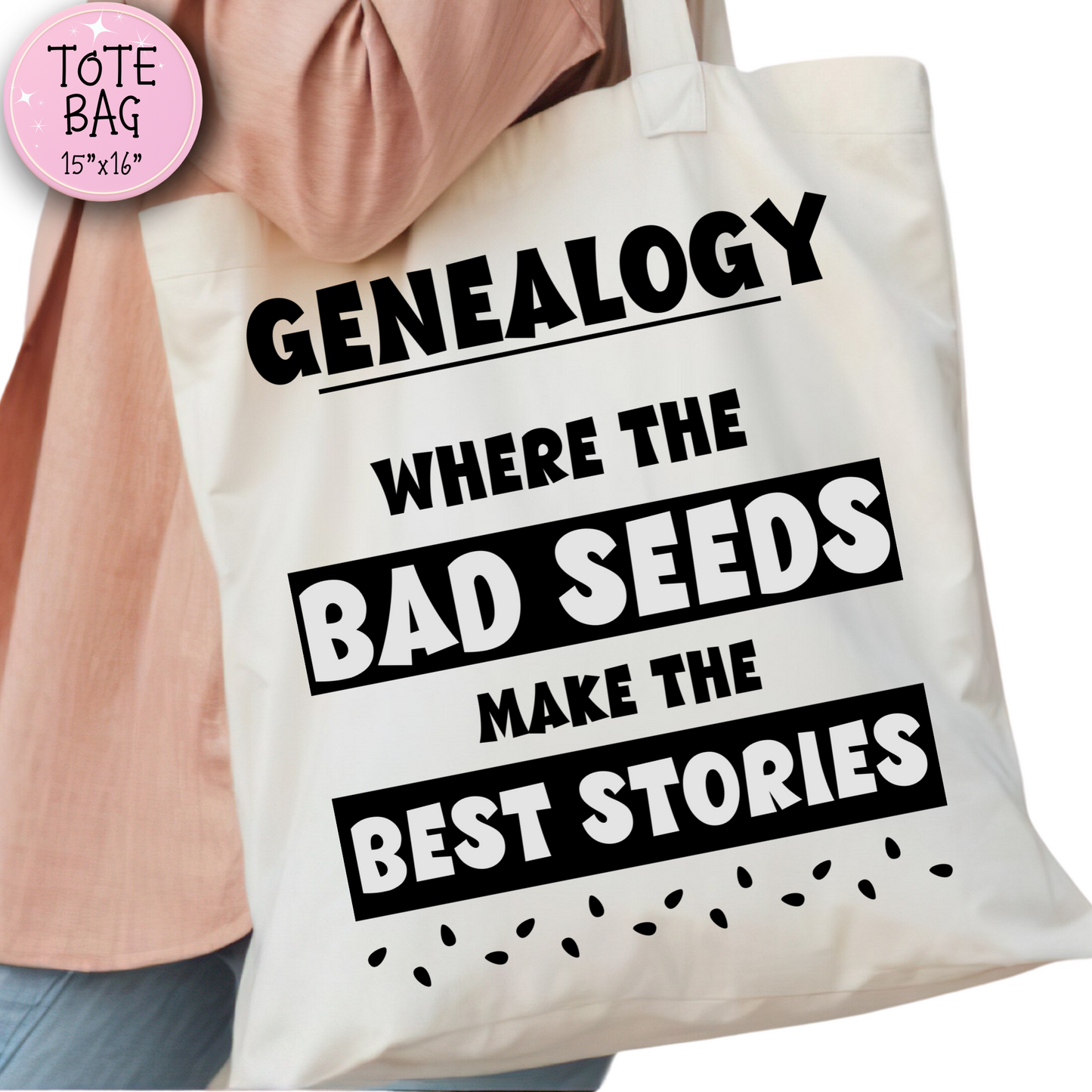 Genealogy Where the Bad Seeds Make the Best Stories Tote