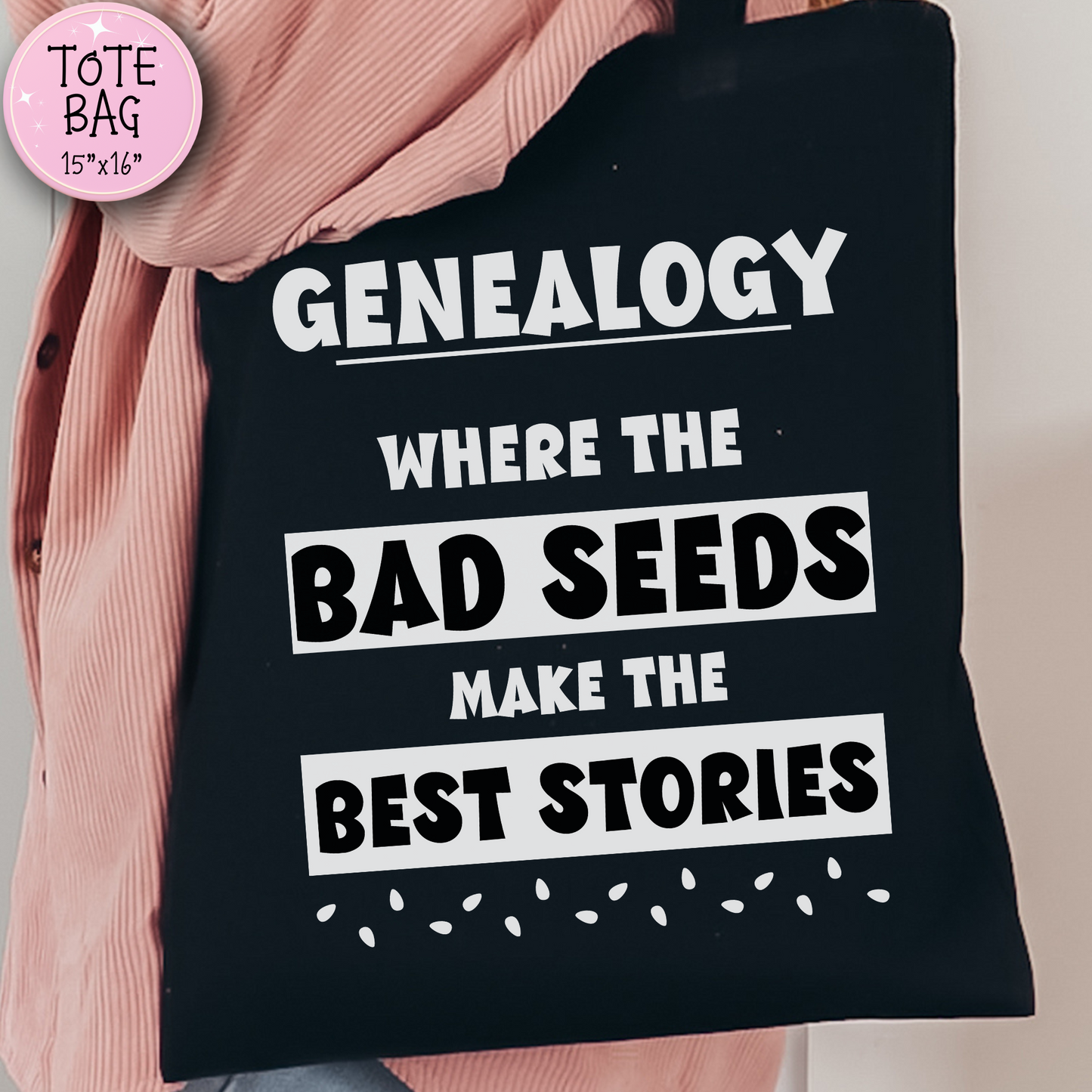 Genealogy Where the Bad Seeds Make the Best Stories Tote