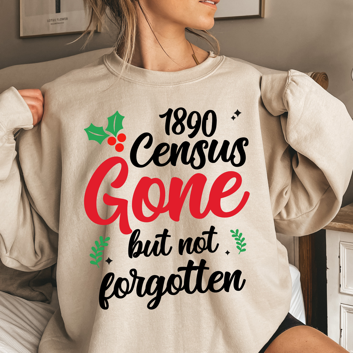 1890 Census Gone But Not Forgotten Sweatshirt