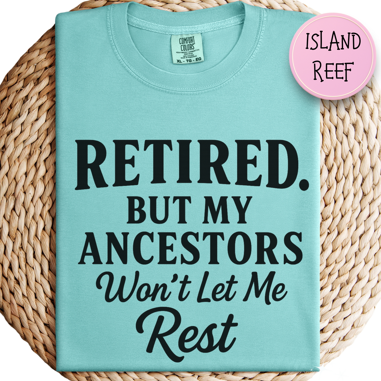 Retired But My Ancestors Wont Let Me Rest Shirt