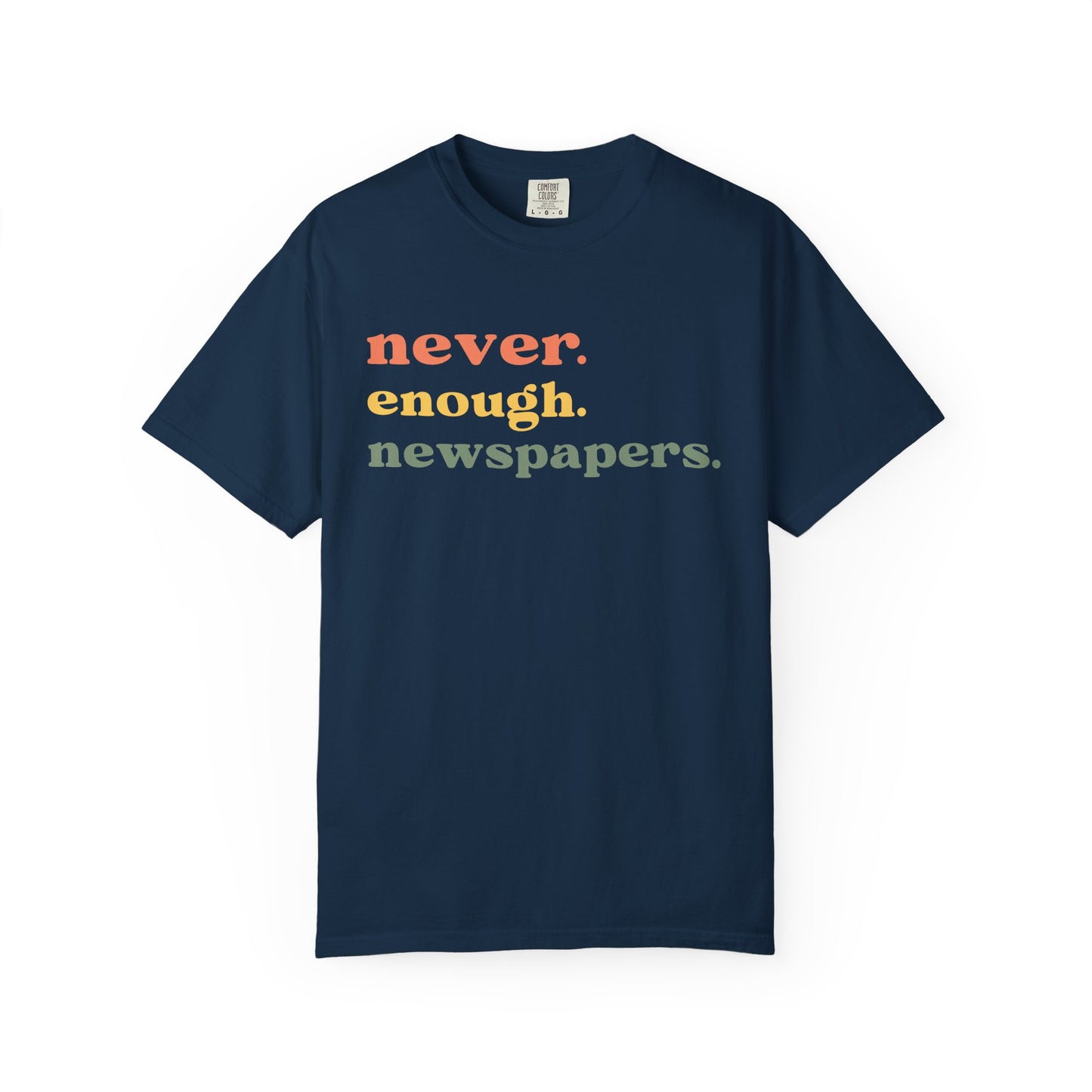 Never Enough Newspapers TShirt