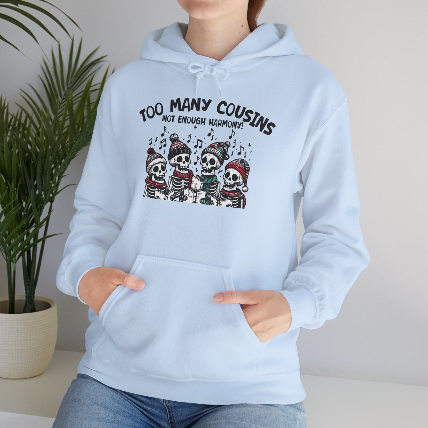 Too Many Cousins Not Enough Harmony Hoodie