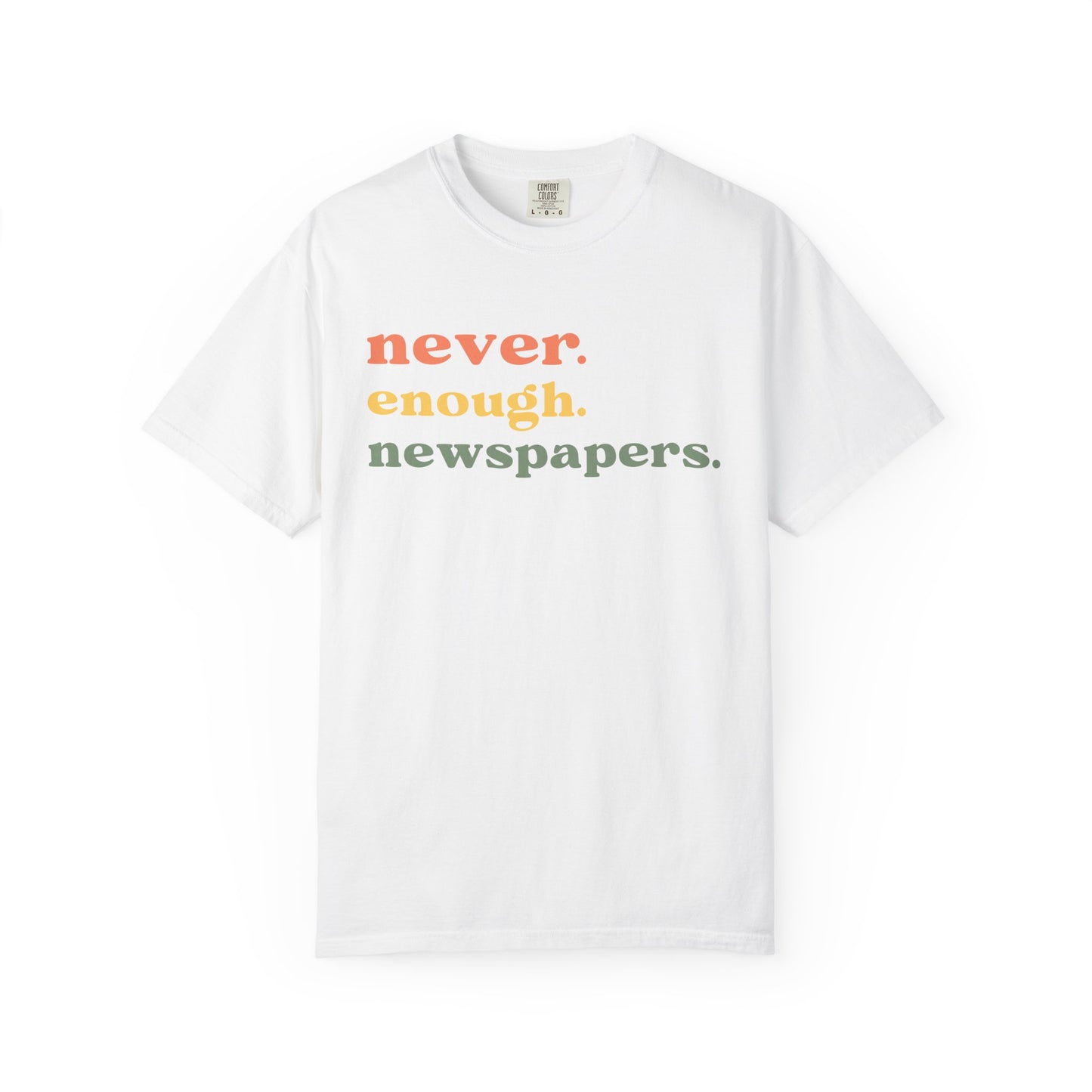 Never Enough Newspapers TShirt