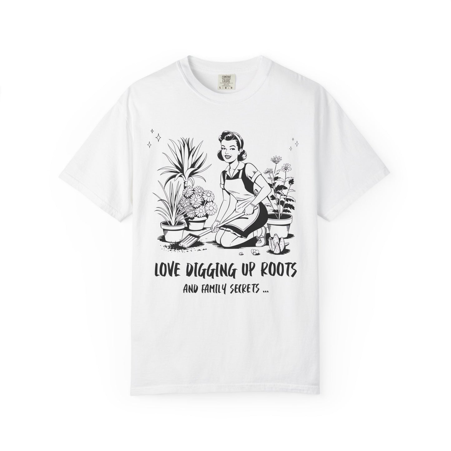 Love Digging Up Roots and Family Secrets T-Shirt
