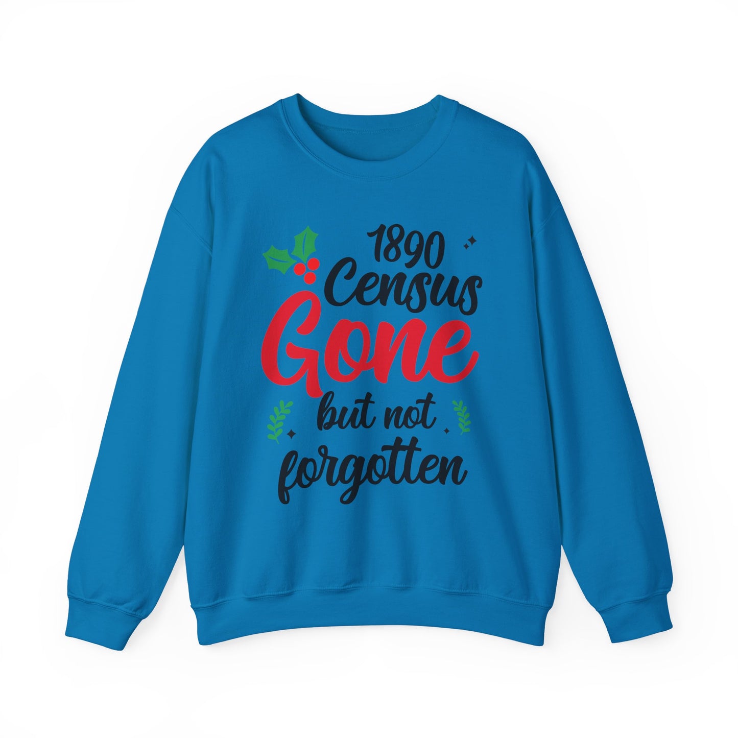 1890 Census Gone But Not Forgotten Sweatshirt