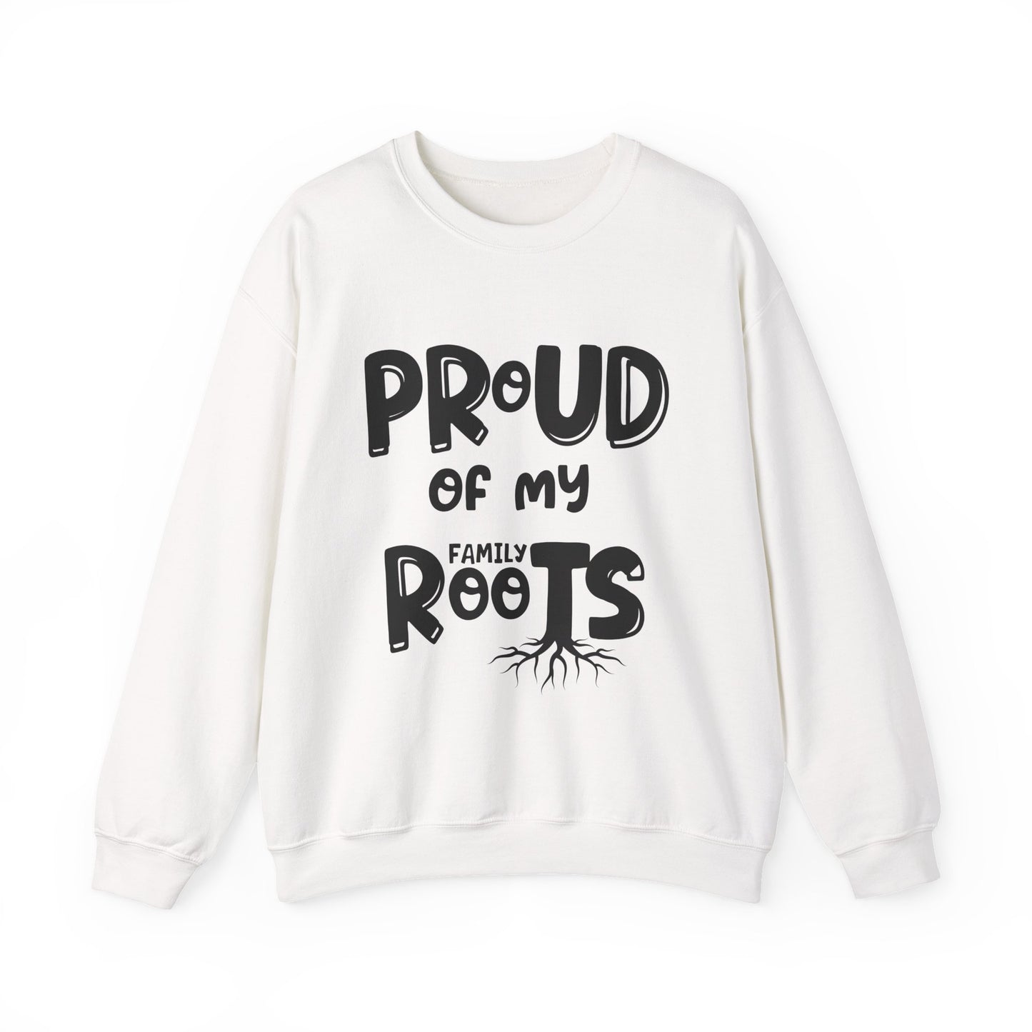 Proud of My Family Roots Sweatshirt