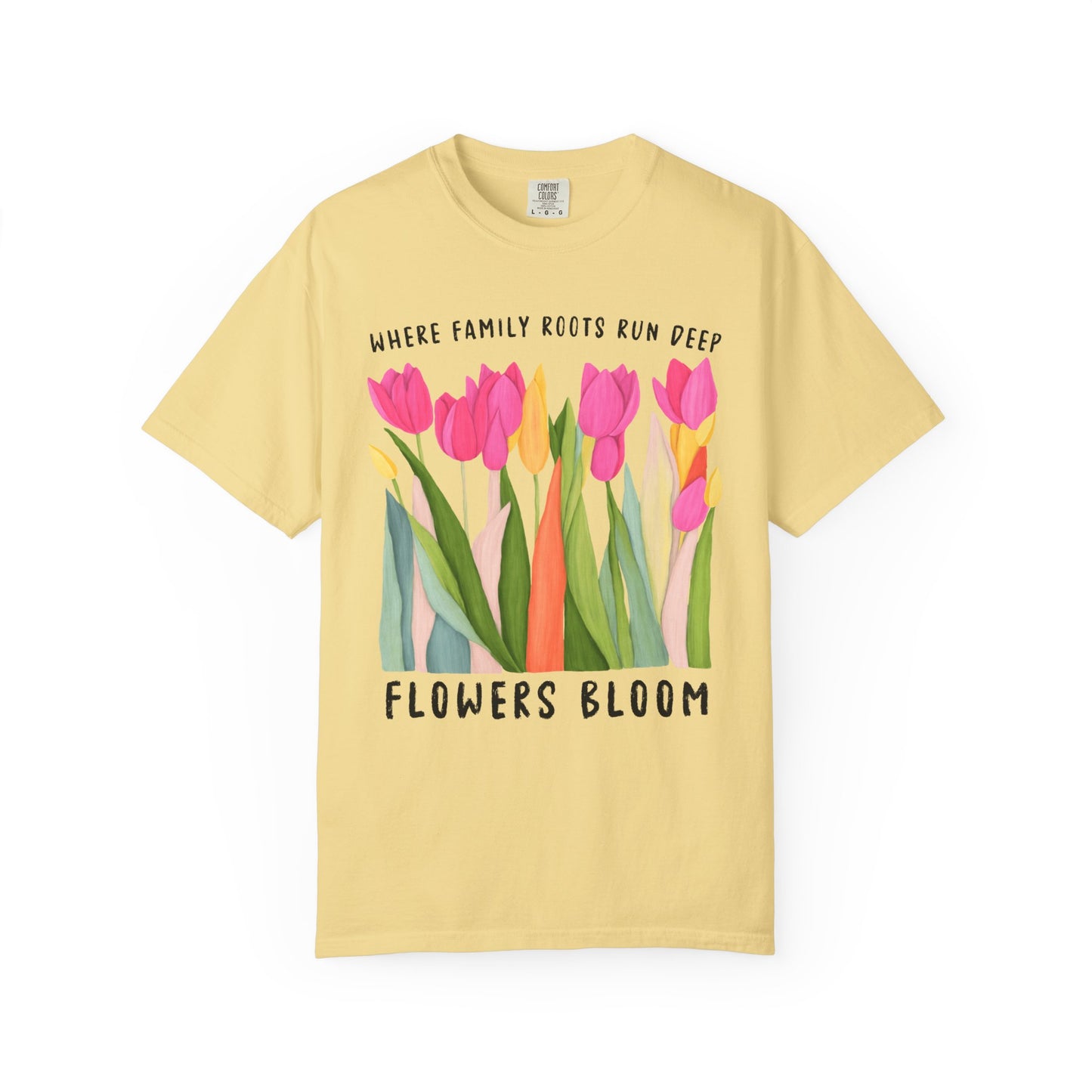 Where Family Roots Run Deep Flowers Bloom T-Shirt
