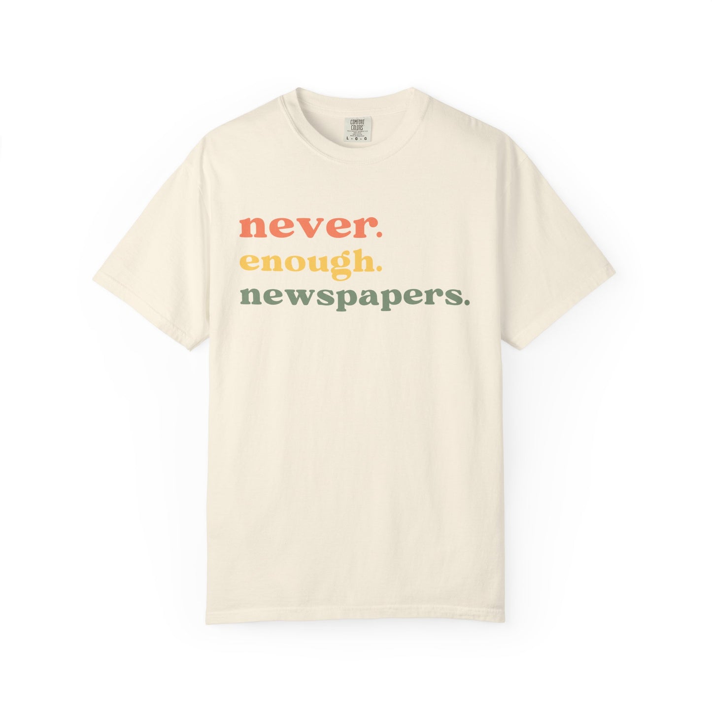 Never Enough Newspapers TShirt
