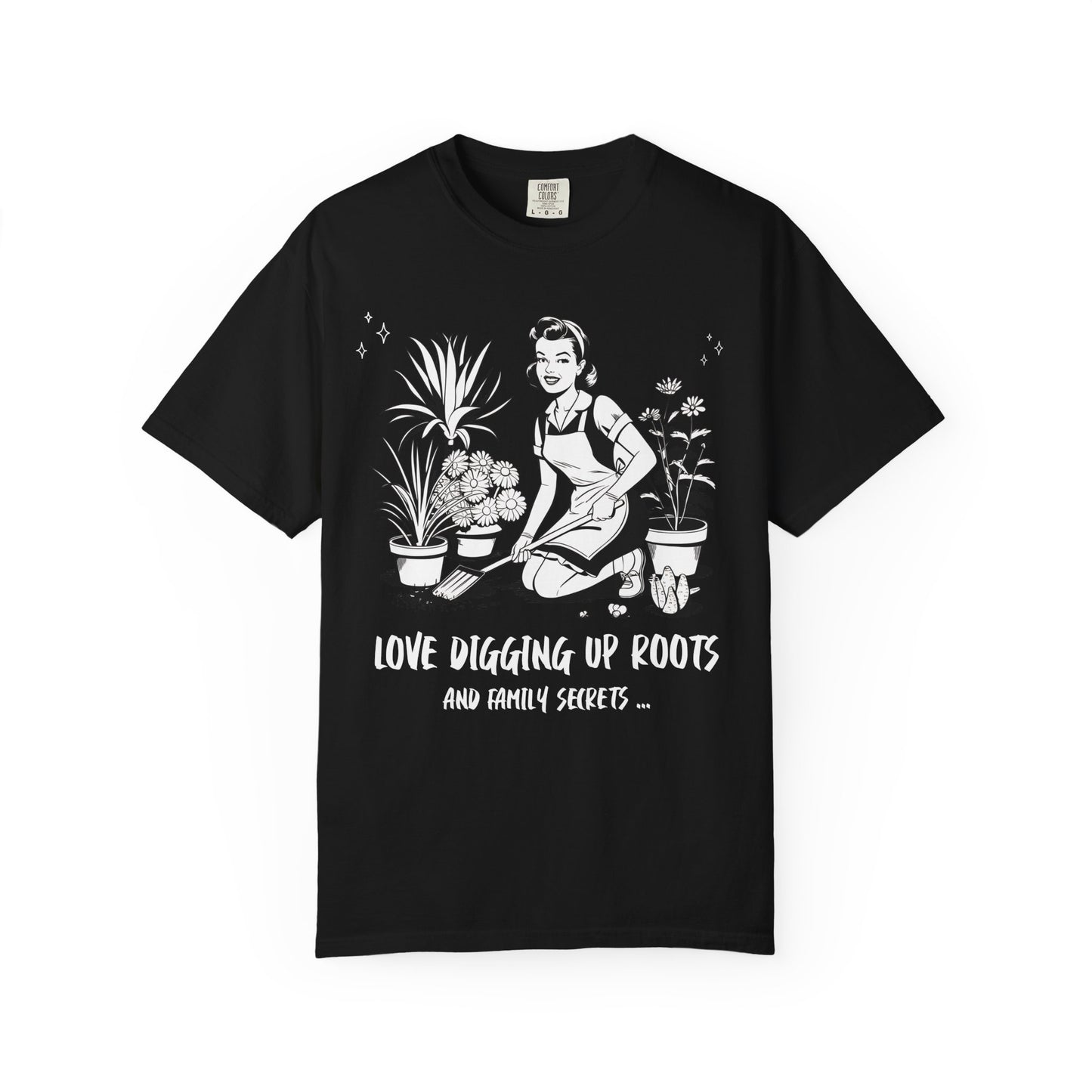 Love Digging Up Roots and Family Secrets T-Shirt