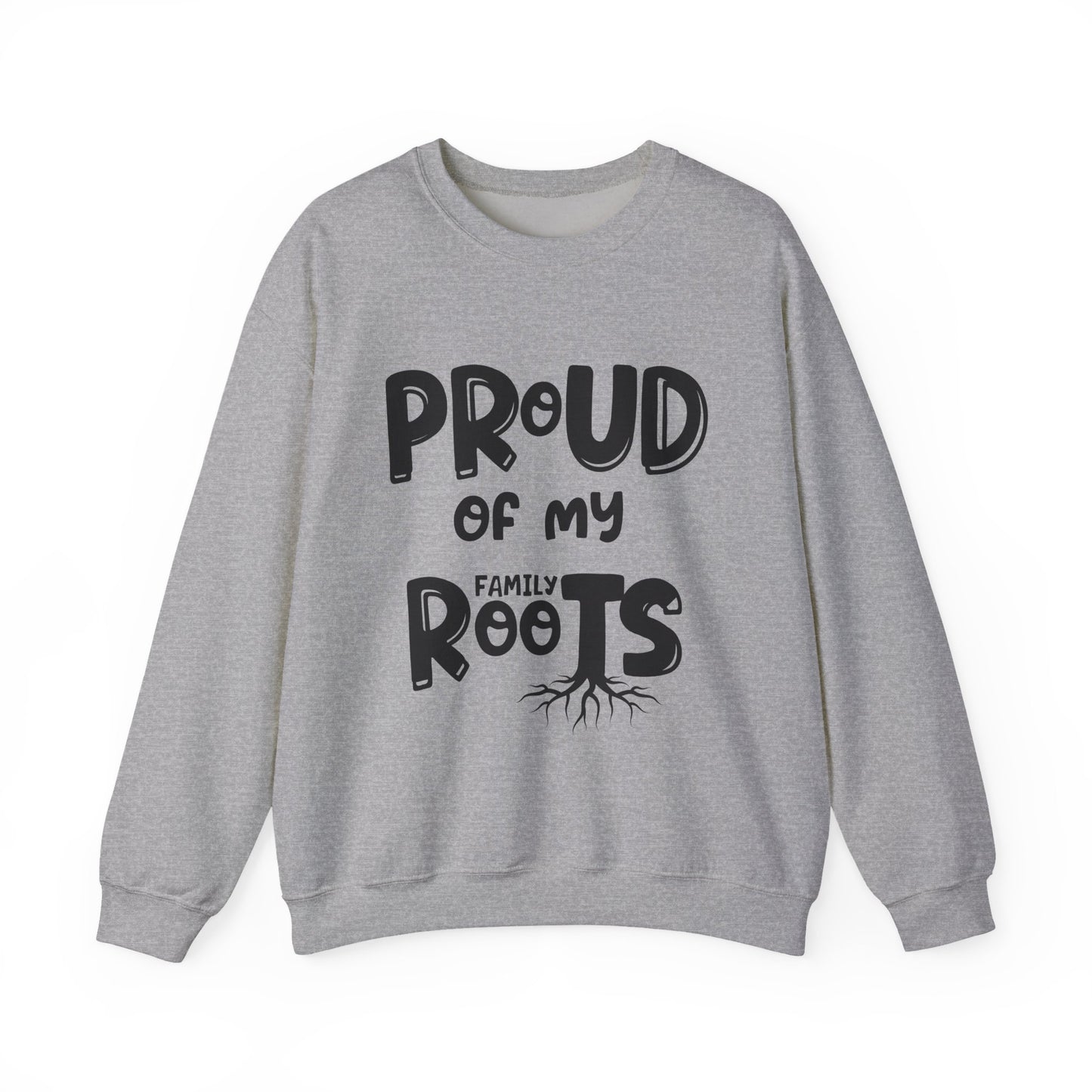 Proud of My Family Roots Sweatshirt