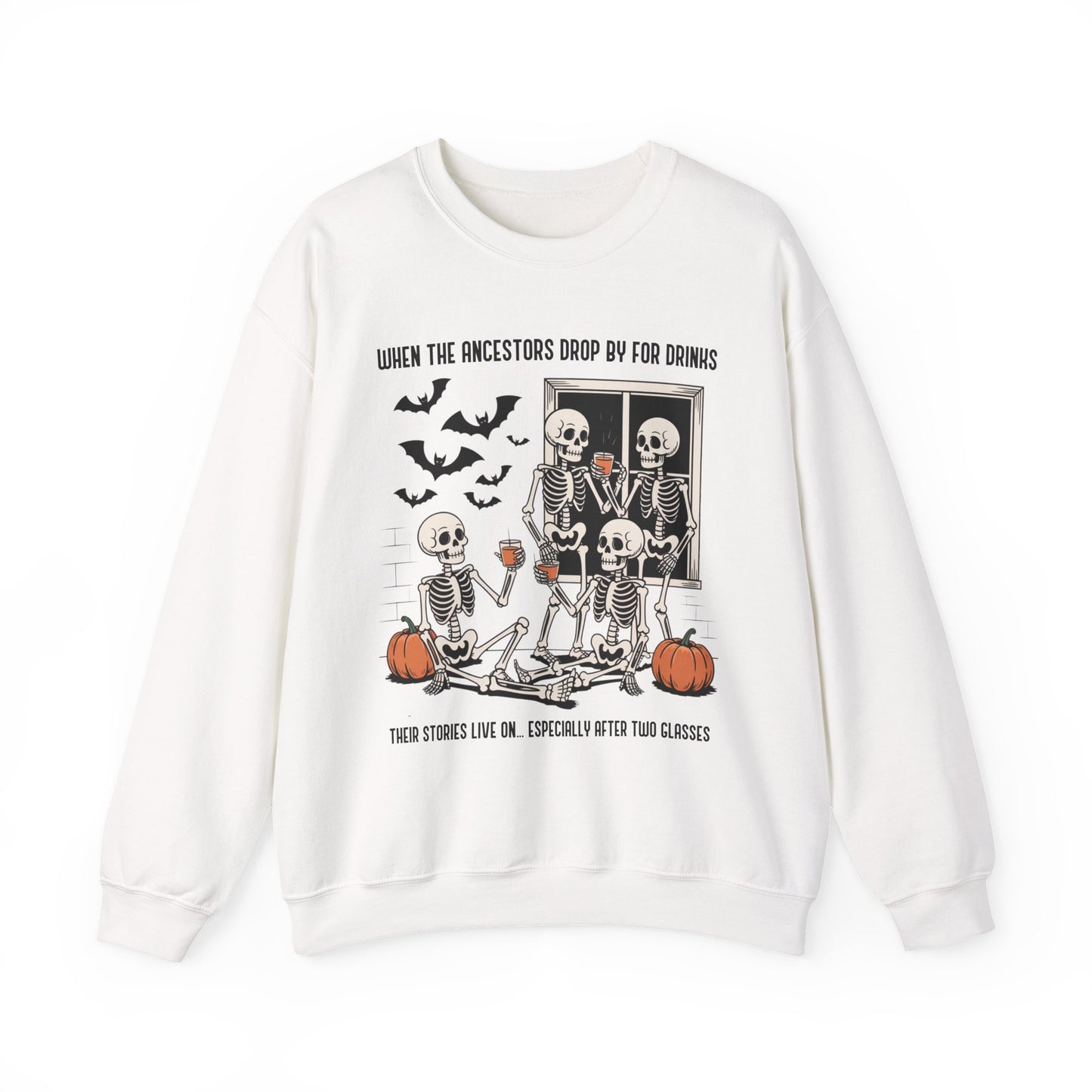 When the Ancestors Drop By for Drinks Sweatshirt
