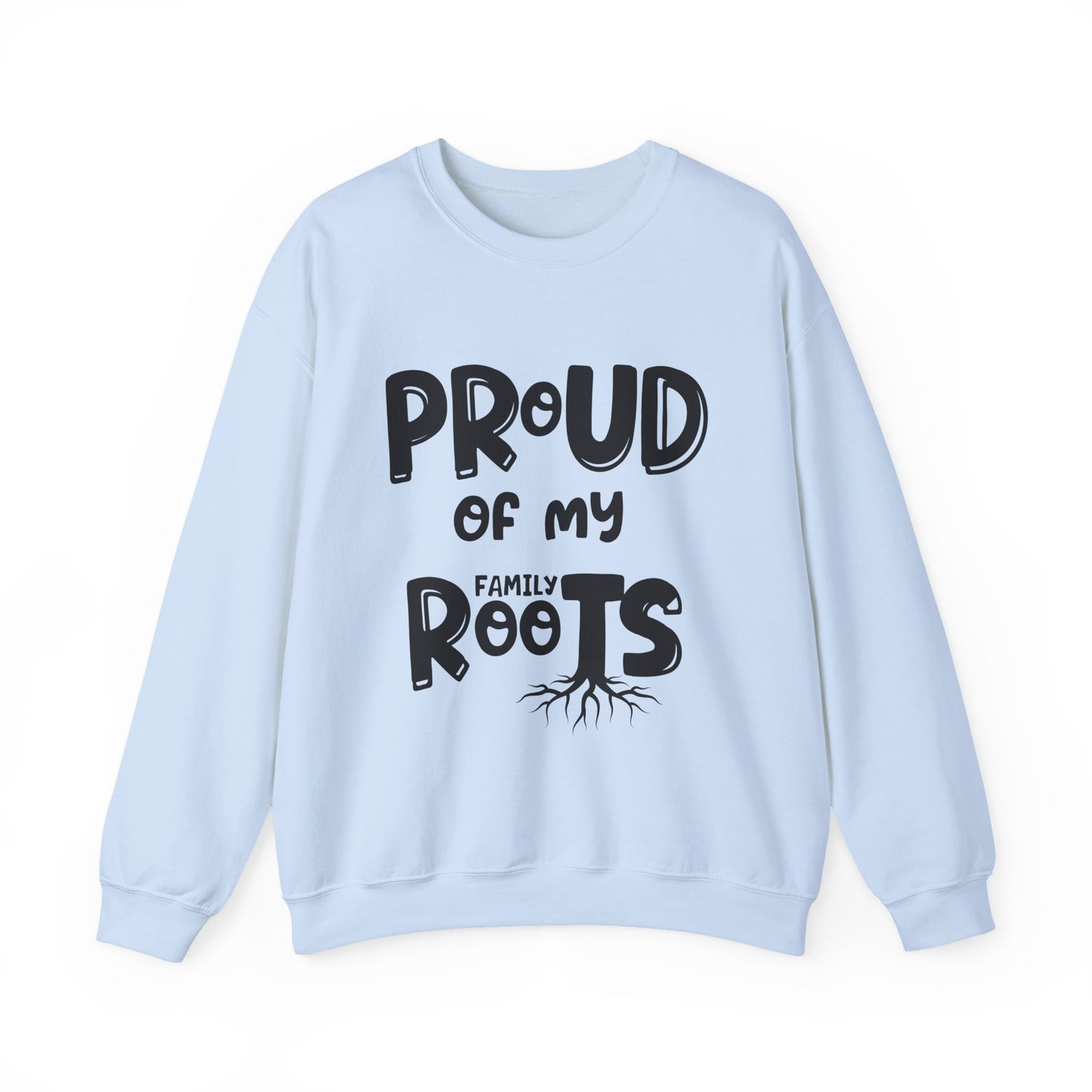 Proud of My Family Roots Sweatshirt