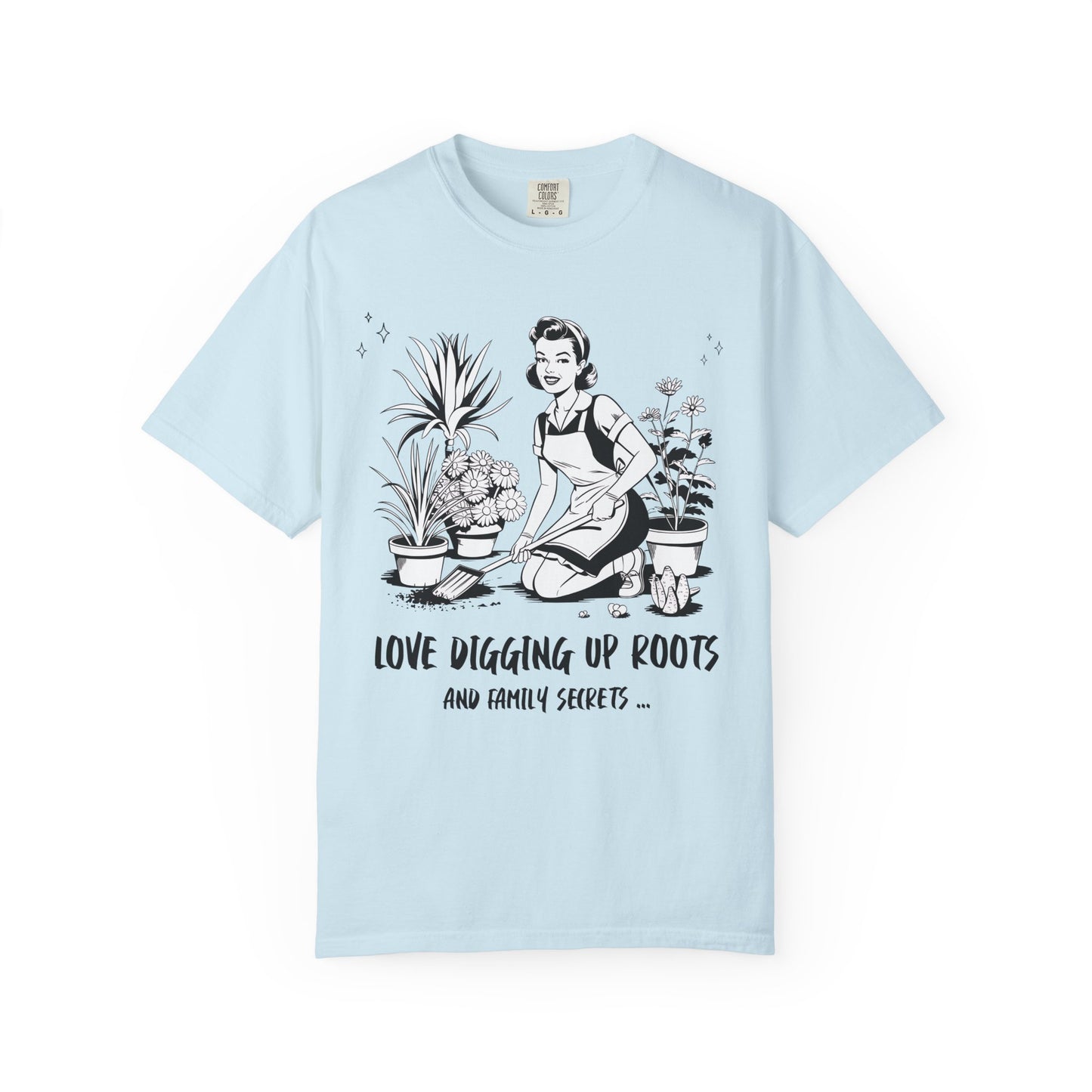 Love Digging Up Roots and Family Secrets T-Shirt
