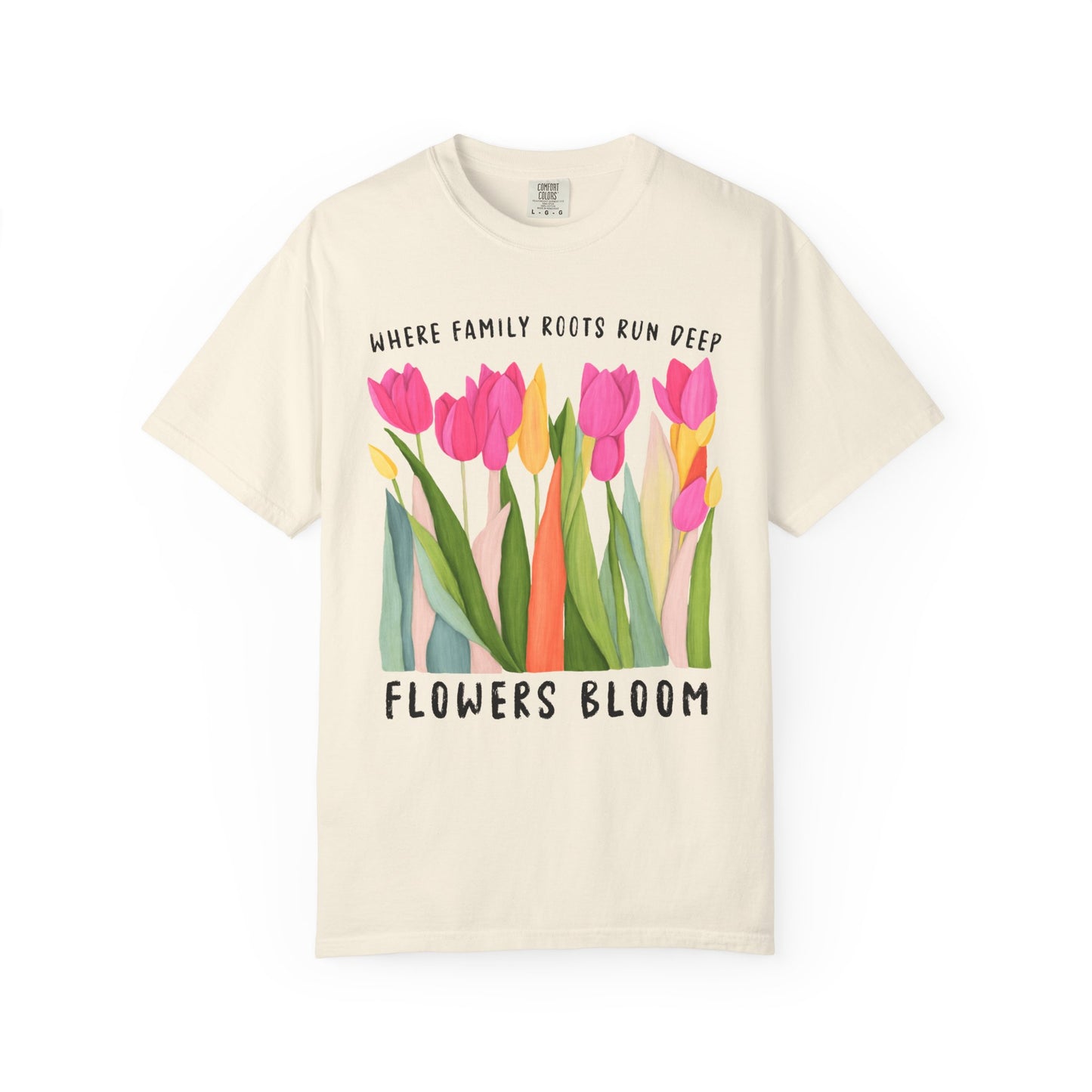 Where Family Roots Run Deep Flowers Bloom T-Shirt