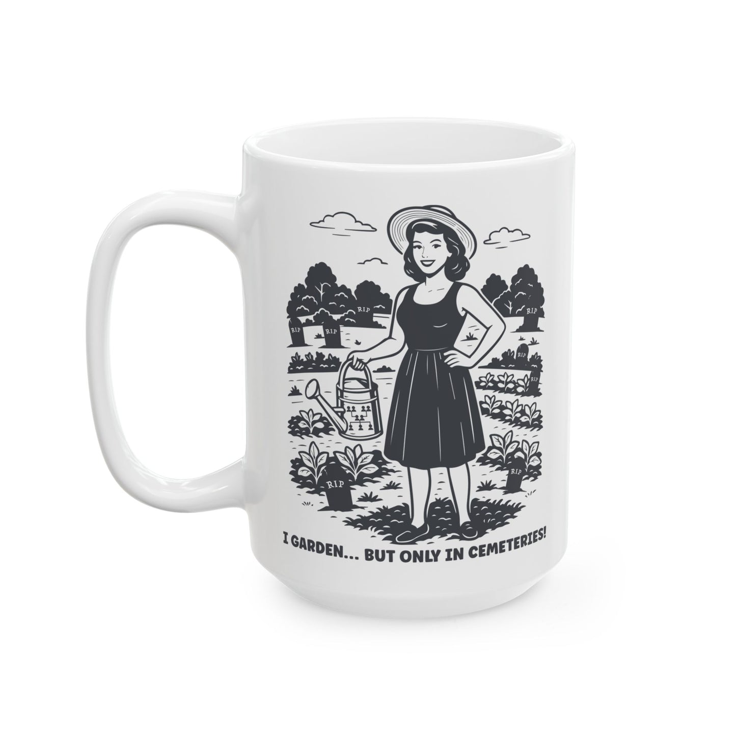 I Garden But Only in Cemeteries Mug