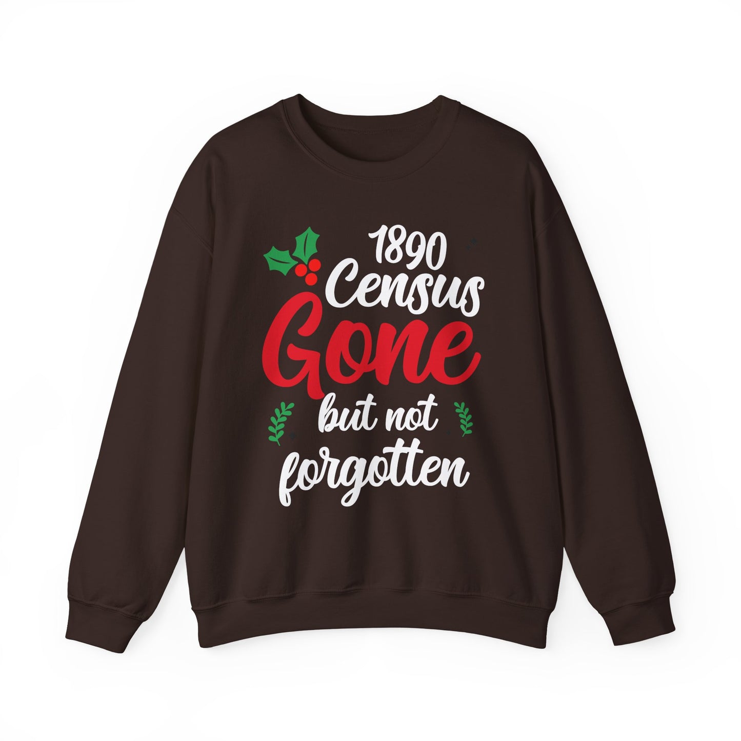 1890 Census Gone But Not Forgotten Sweatshirt