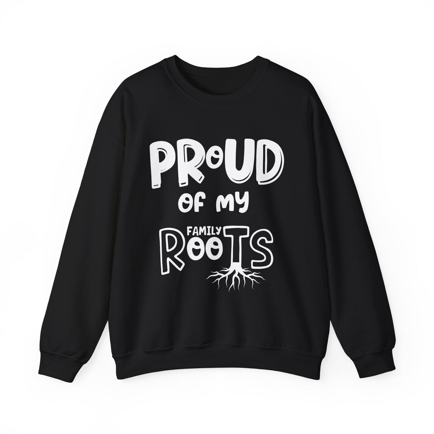 Proud of My Family Roots Sweatshirt
