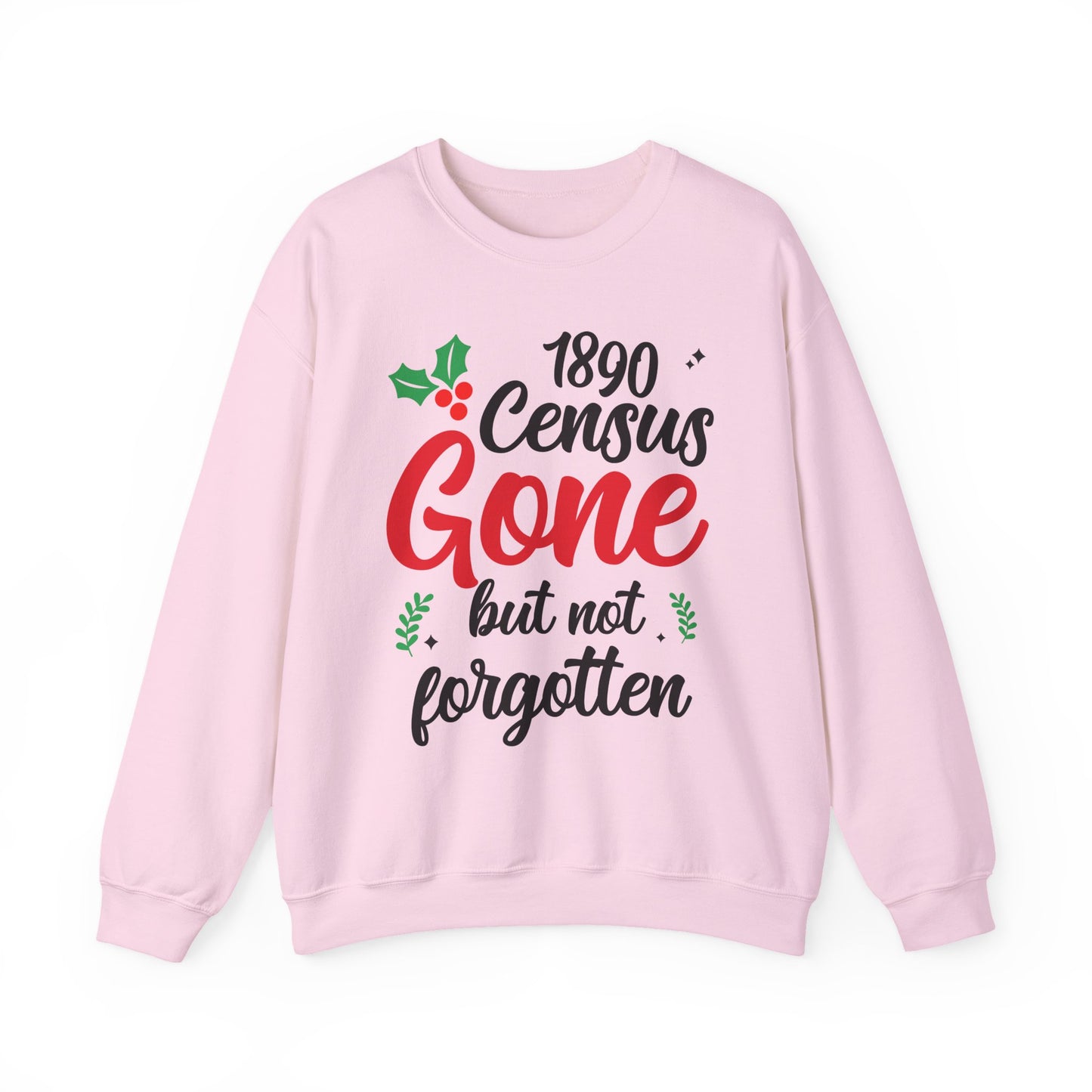 1890 Census Gone But Not Forgotten Sweatshirt