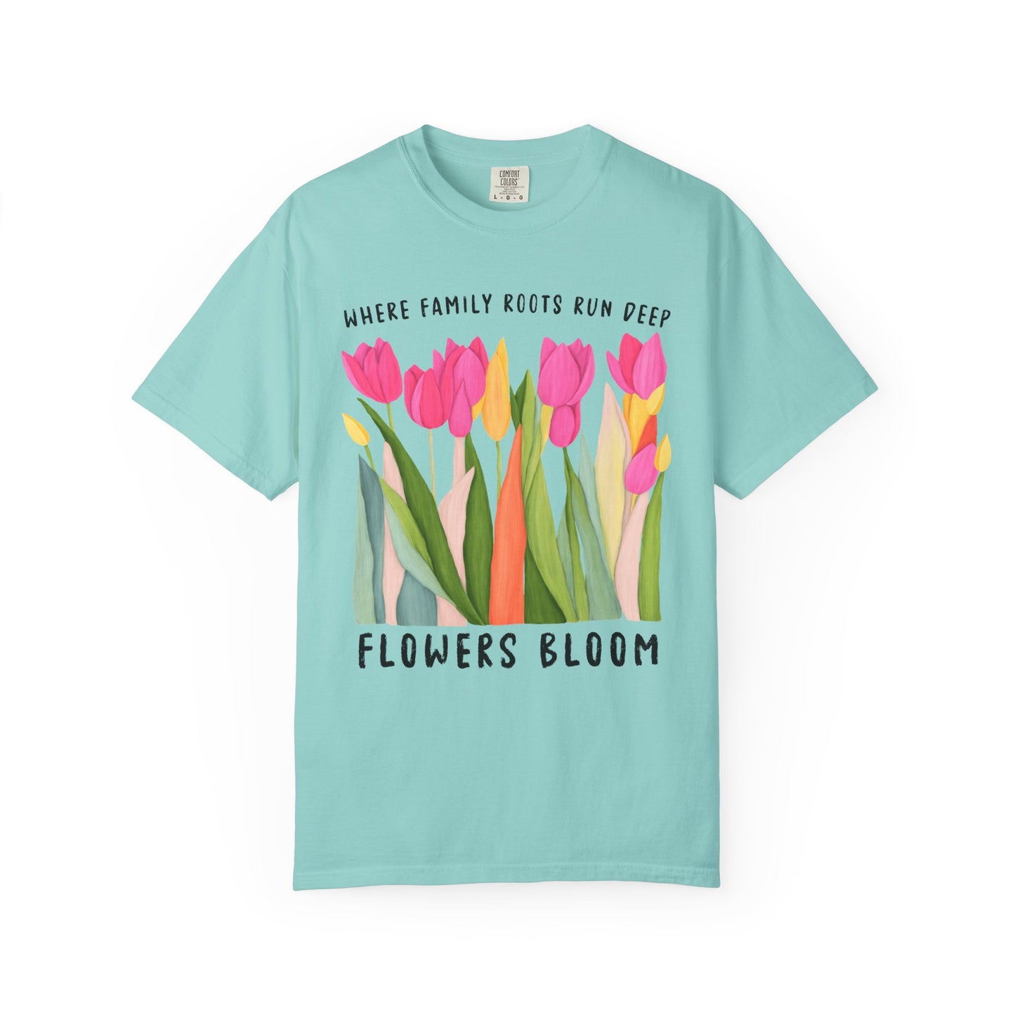 Where Family Roots Run Deep Flowers Bloom T-Shirt