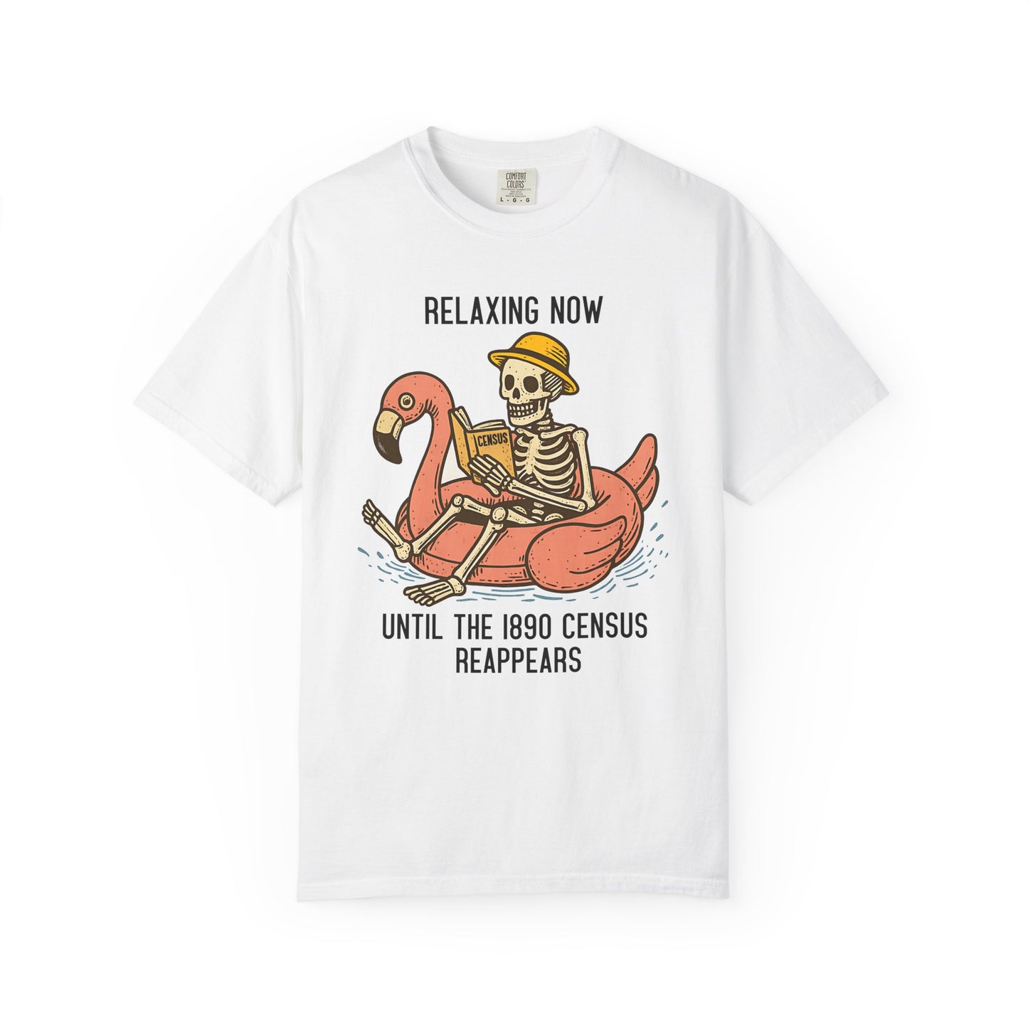 Relaxing Now Until the 1890 Census Reappears Funny T-Shirt