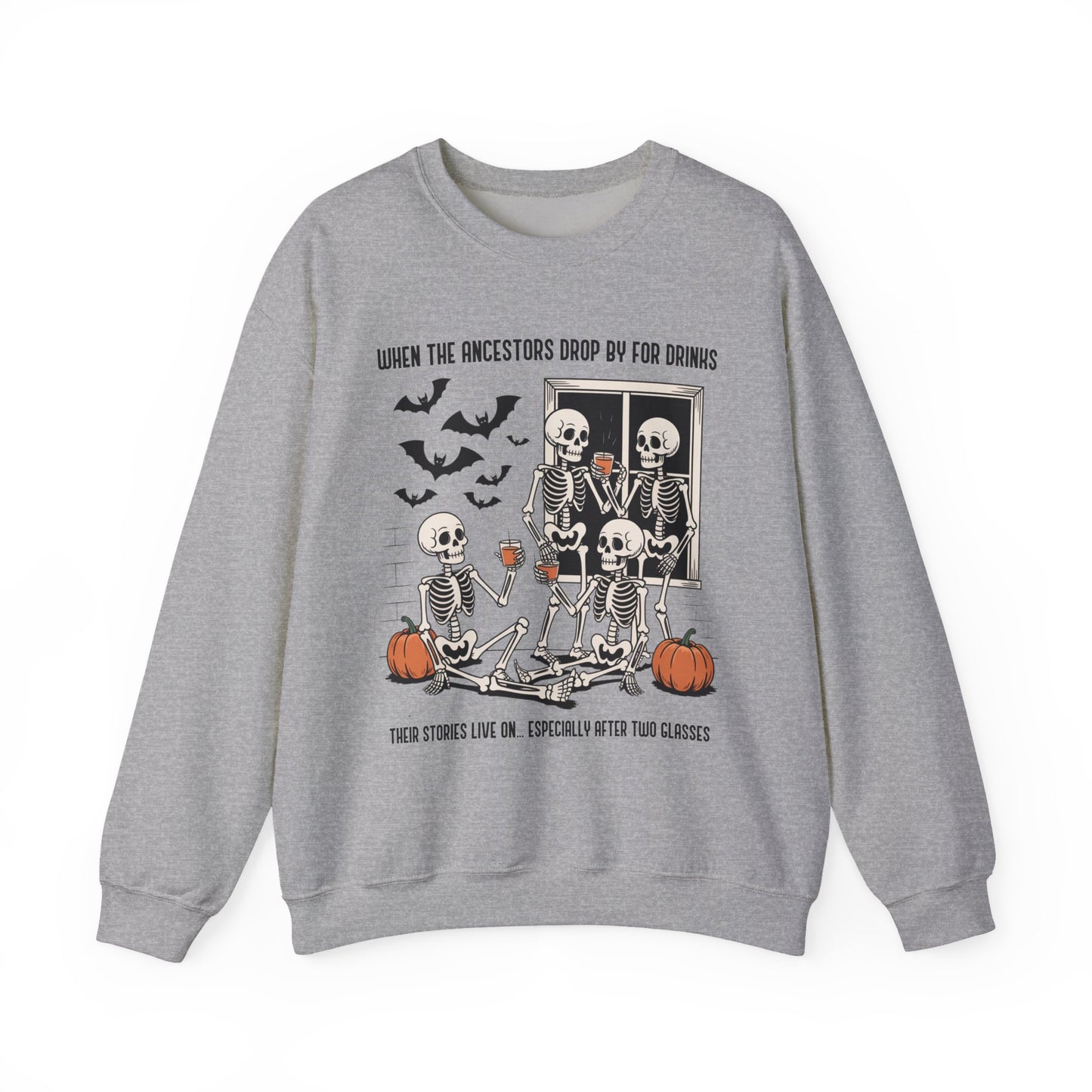 When the Ancestors Drop By for Drinks Sweatshirt