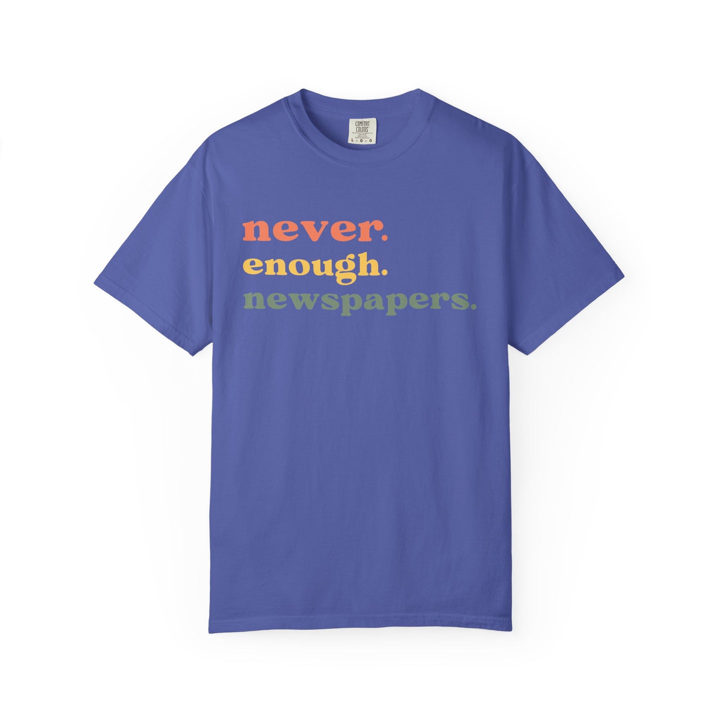 Never Enough Newspapers TShirt
