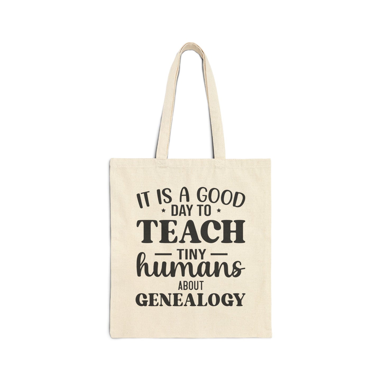 It Is a Good Day to Teach Tiny Humans About Genealogy Tote Bag