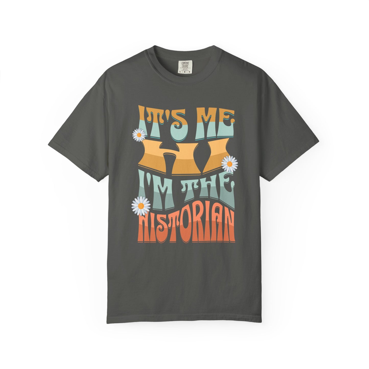 It's Me, Hi, I'm the Historian T-Shirt Gift